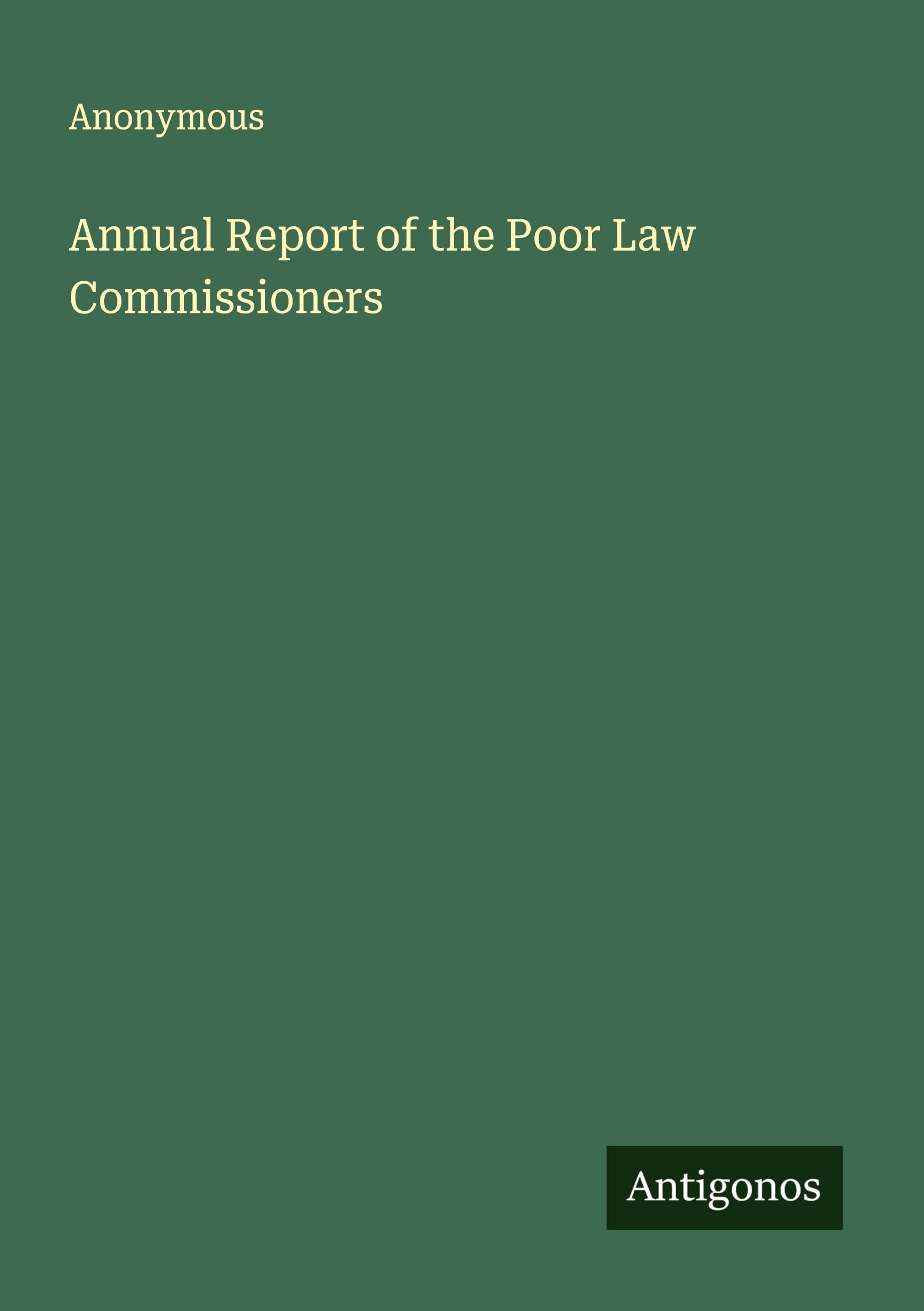 Annual Report of the Poor Law Commissioners Classics