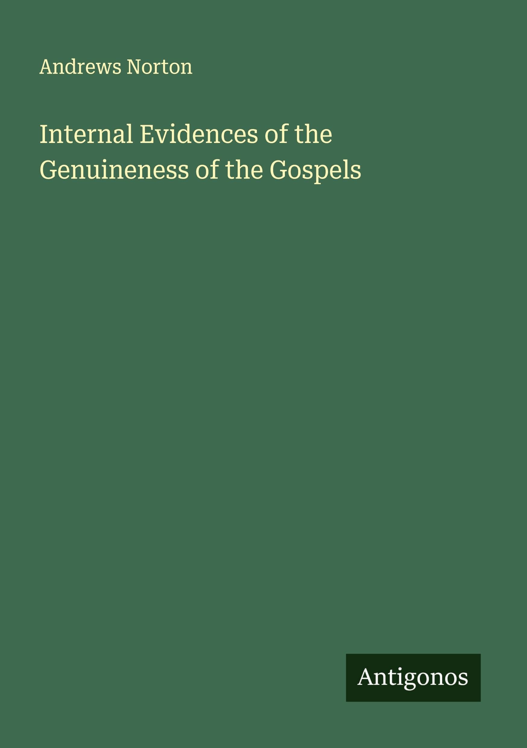 Internal Evidences of the Genuineness of the Gospels Classics