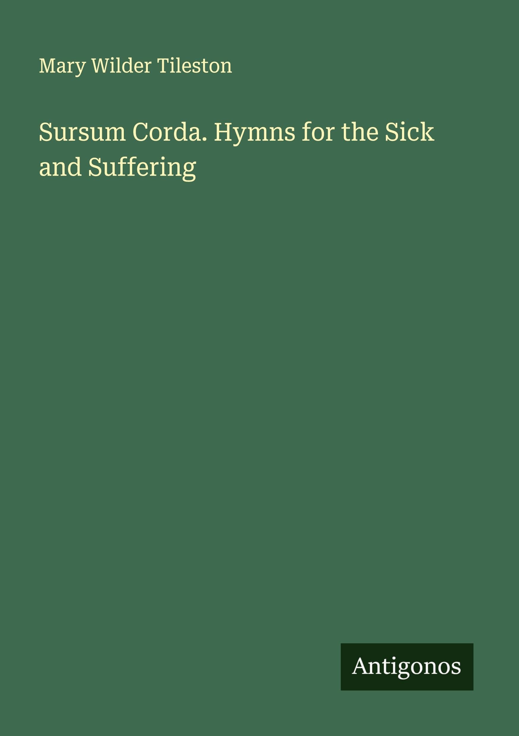 Sursum Corda. Hymns for the Sick and Suffering Classics