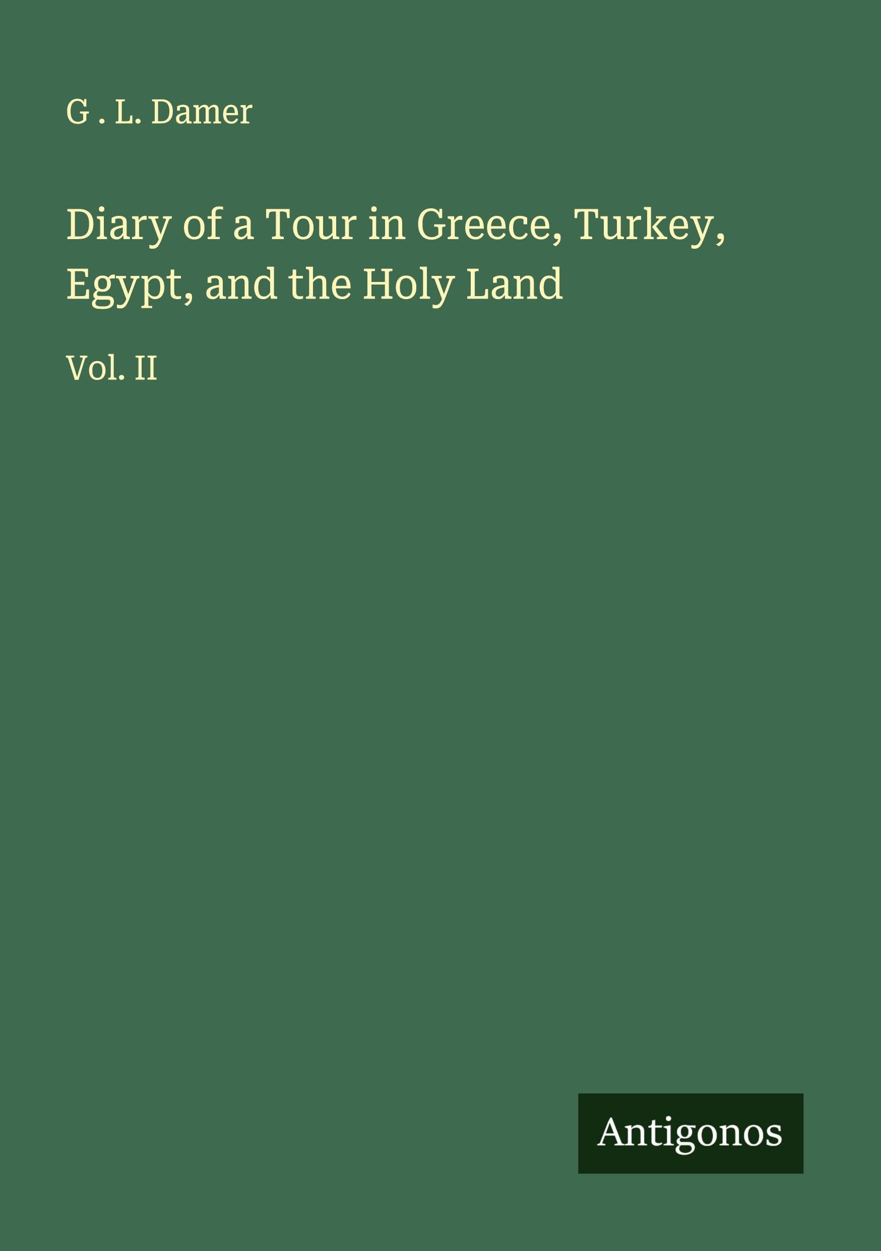 Diary of a Tour in Greece, Turkey, Egypt, and the Holy Land Classics