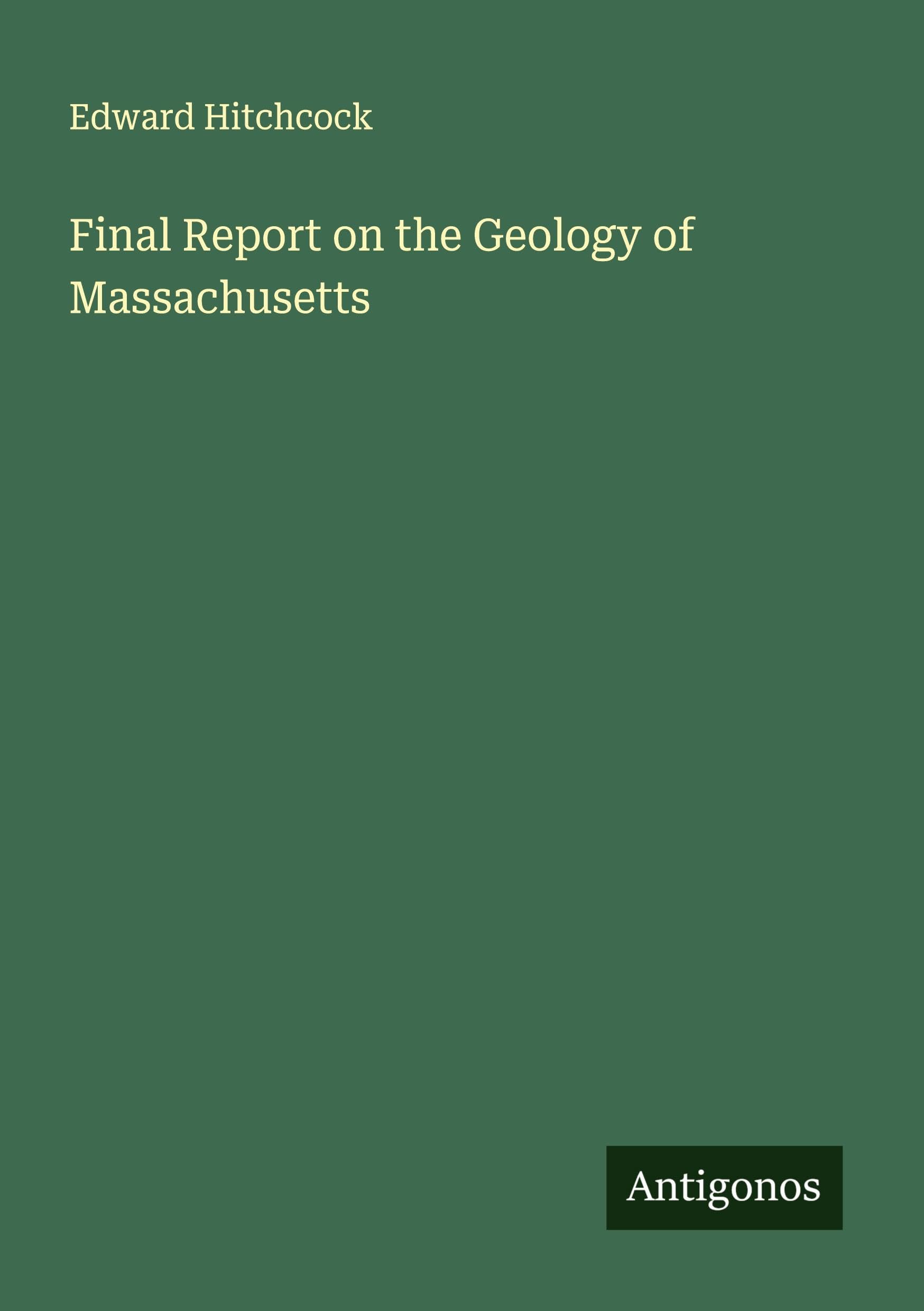 Final Report on the Geology of Massachusetts Classics