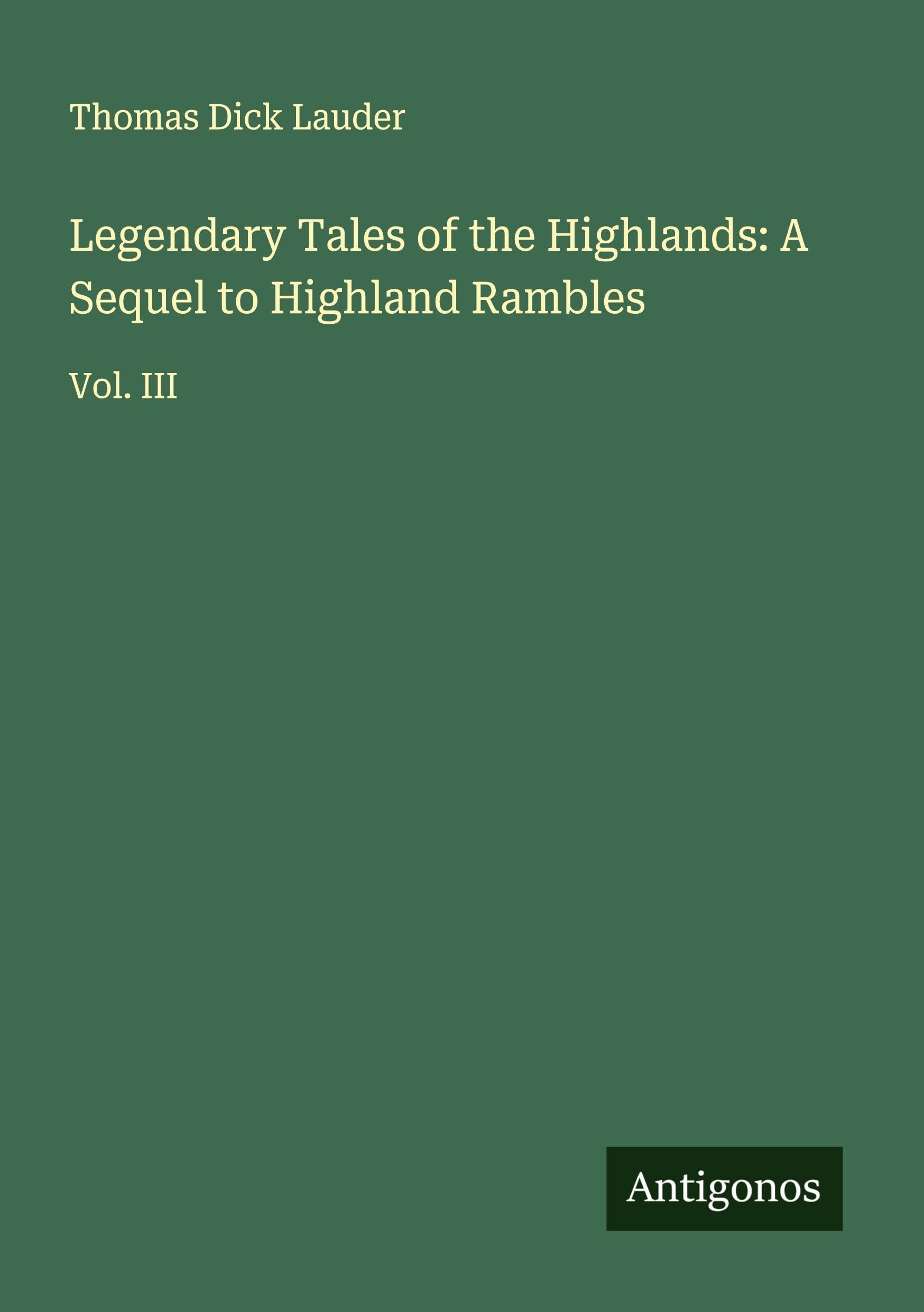 Legendary Tales of the Highlands: A Sequel to Highland Rambles Classics