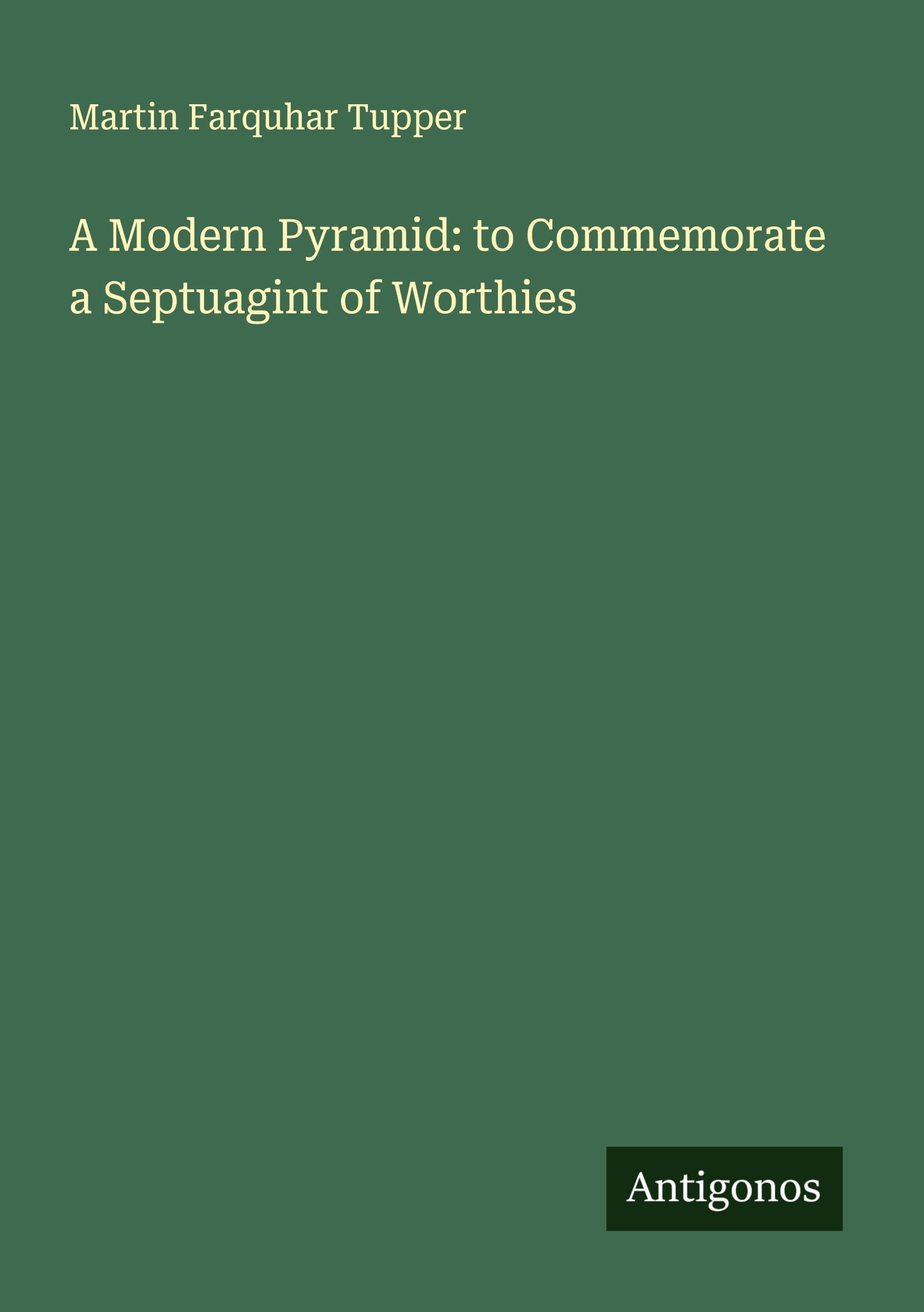 A Modern Pyramid: to Commemorate a Septuagint of Worthies Classics
