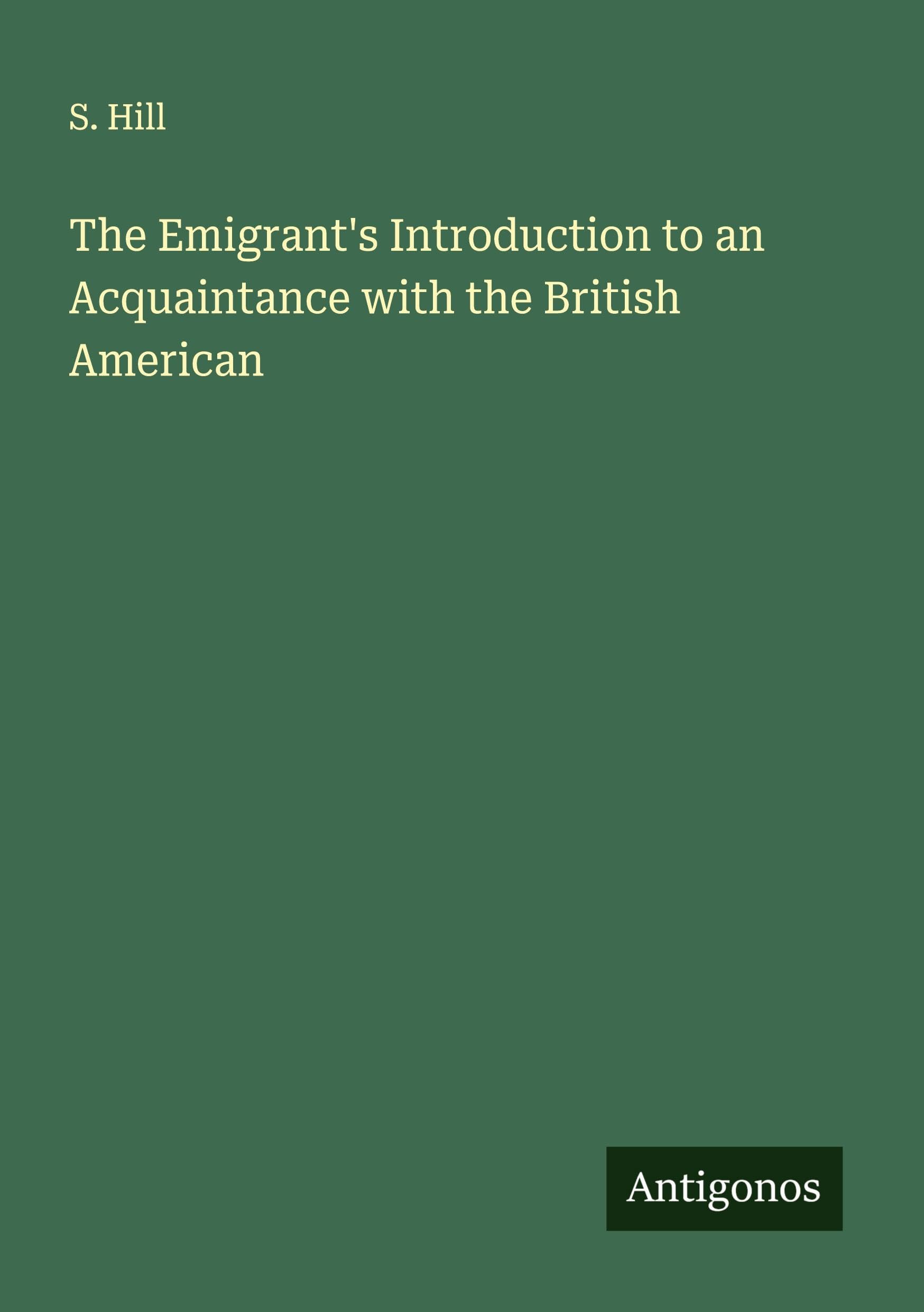 The Emigrant's Introduction to an Acquaintance with the British American Classics