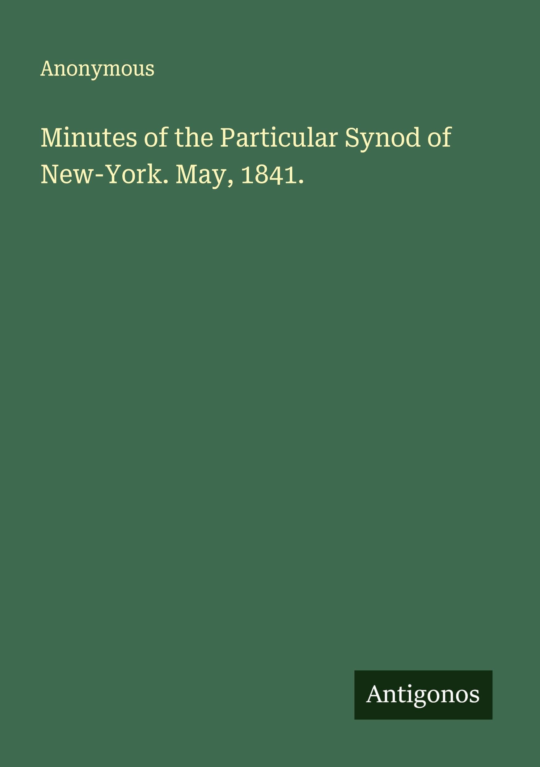 Minutes of the Particular Synod of New-York. May, 1841. Classics