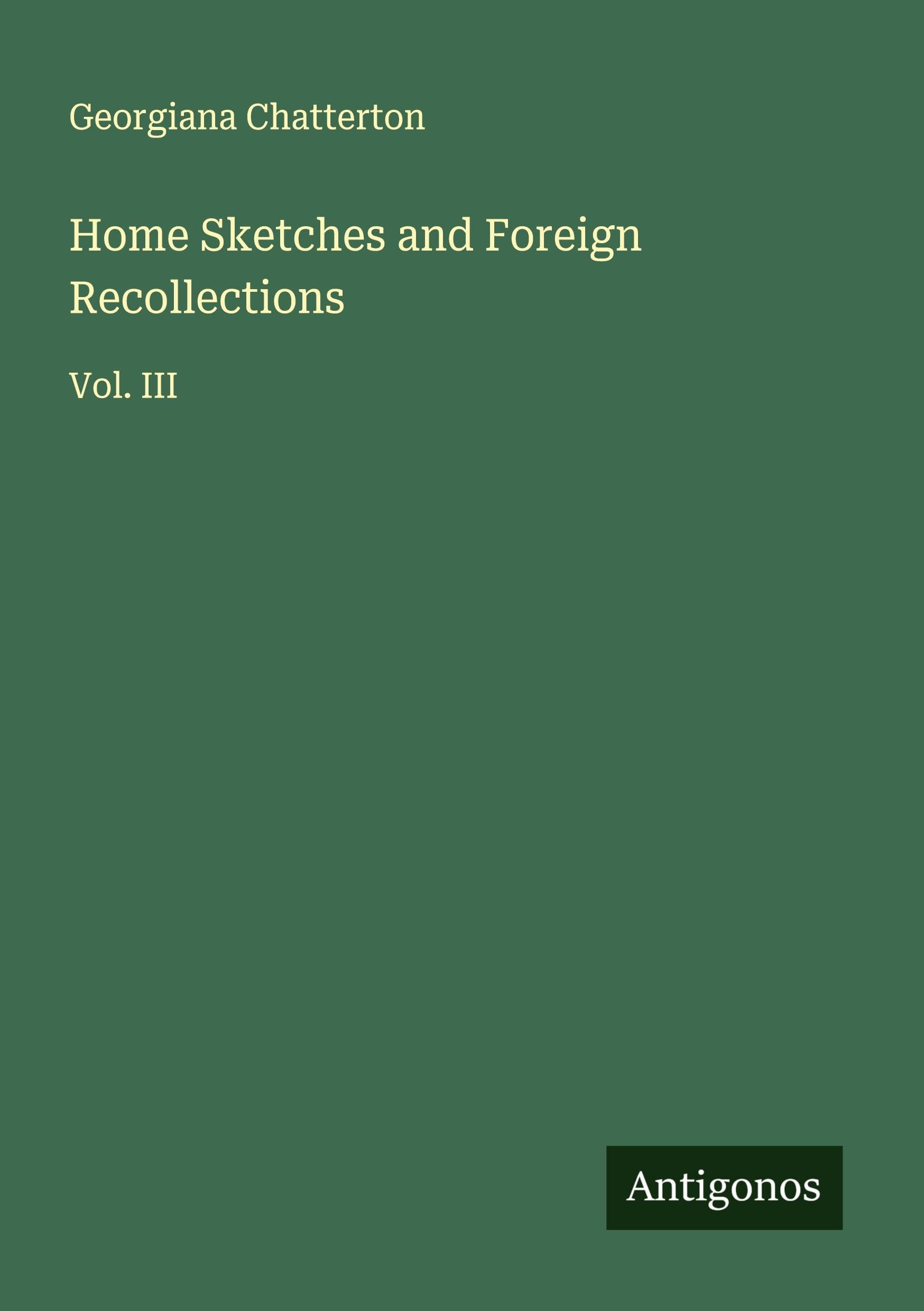 Home Sketches and Foreign Recollections Classics