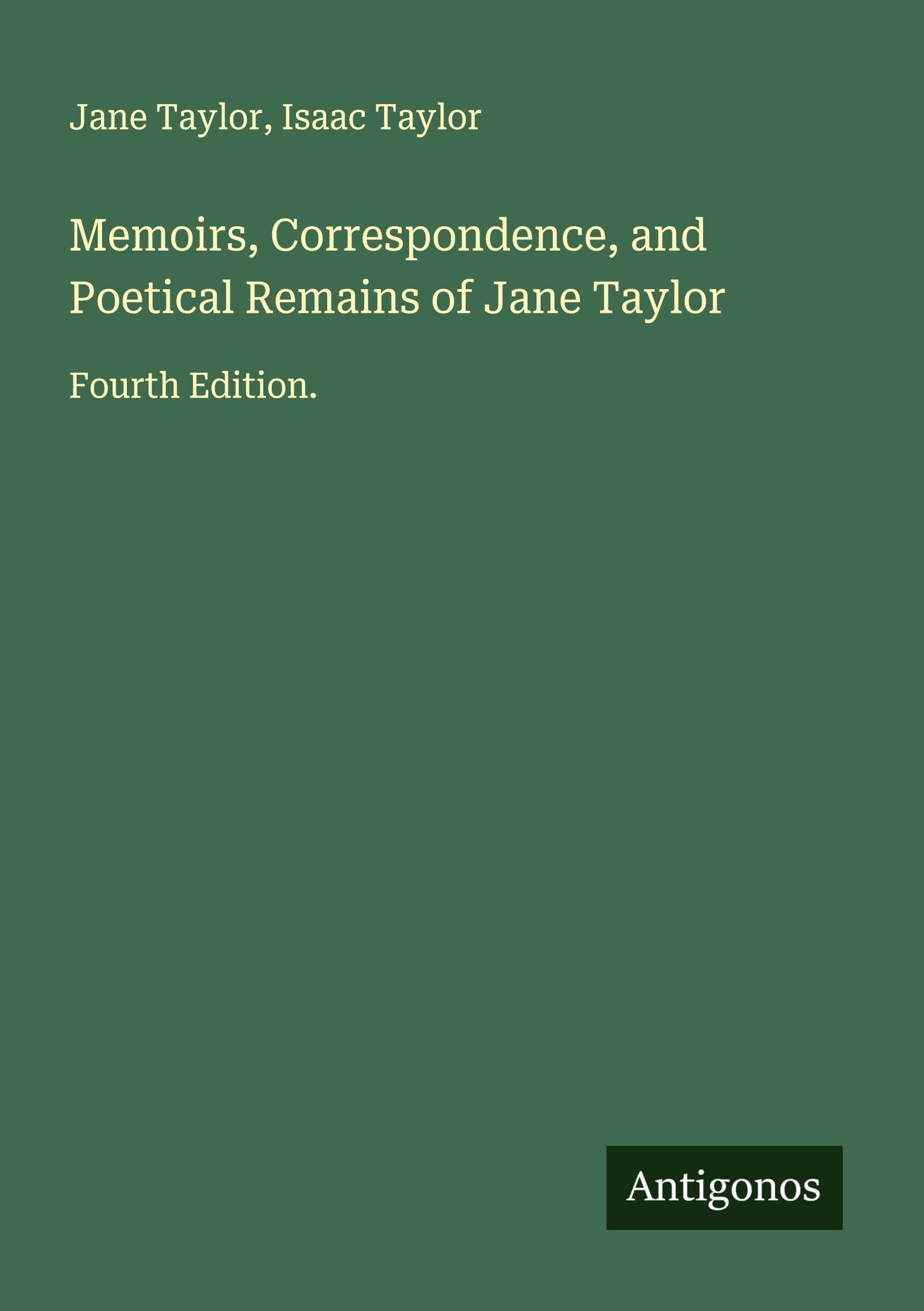 Memoirs, Correspondence, and Poetical Remains of Jane Taylor Classics
