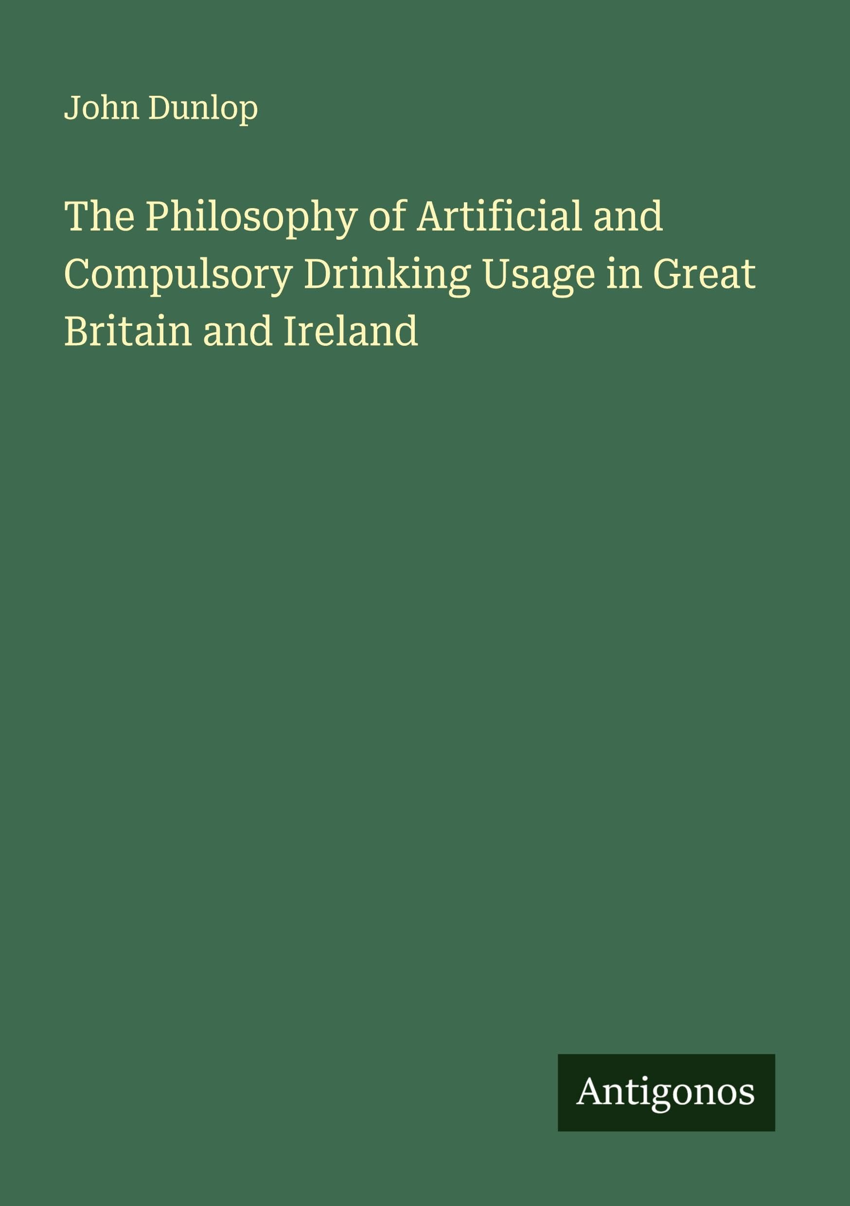 The Philosophy of Artificial and Compulsory Drinking Usage in Great Britain and Ireland Classics