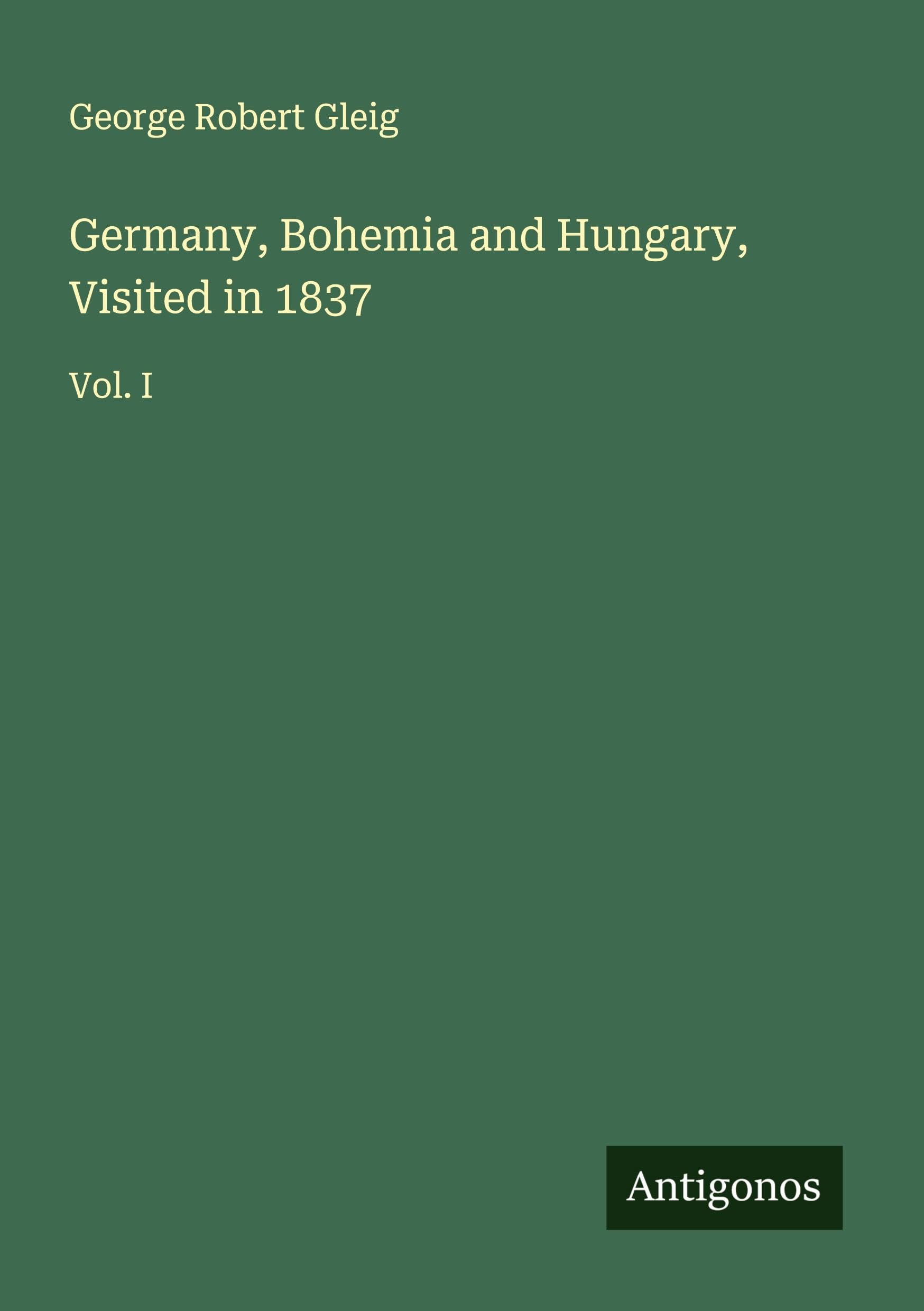 Germany, Bohemia and Hungary, Visited in 1837 Classics
