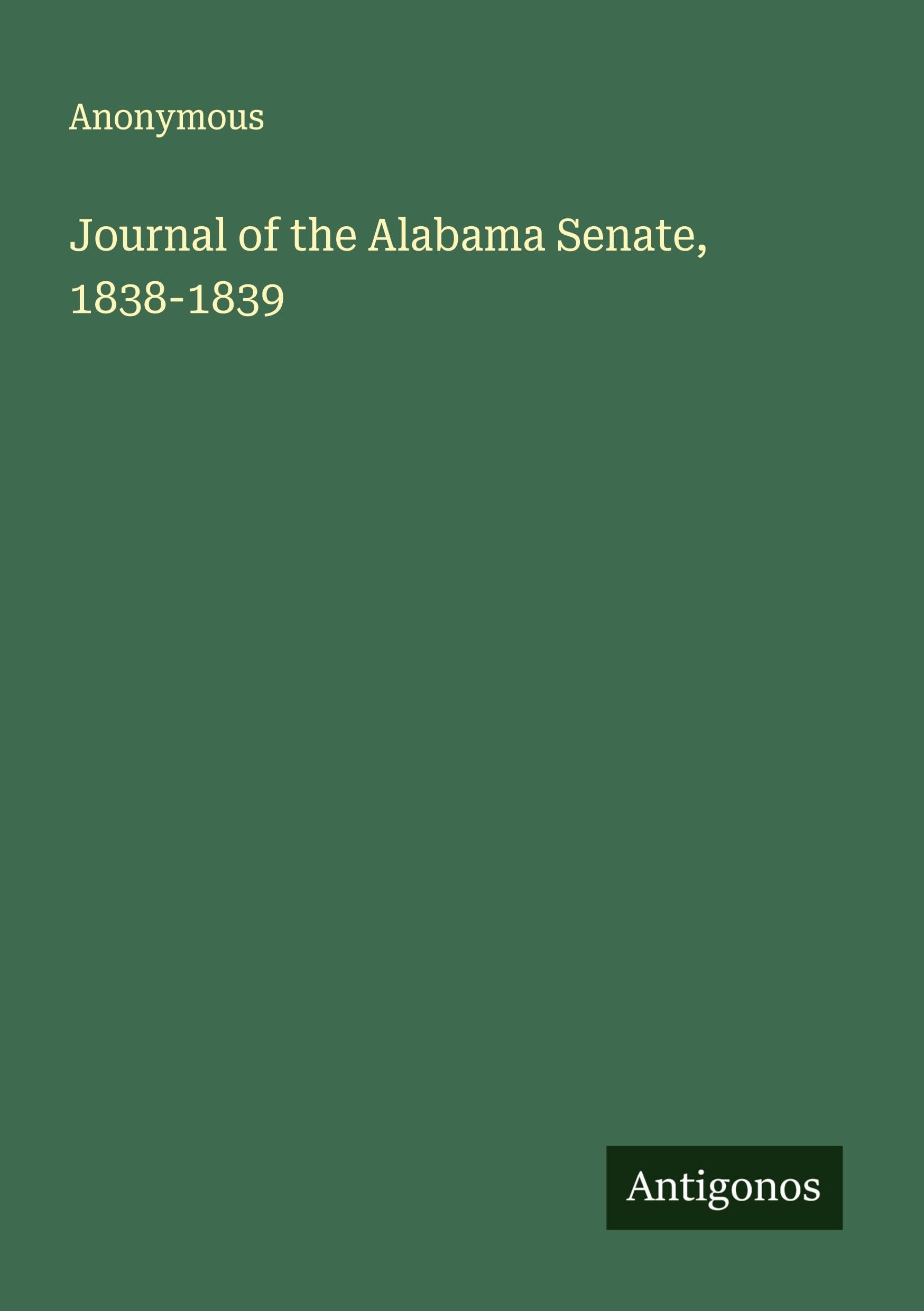 Journal of the Alabama Senate, 1838-1839 Classics