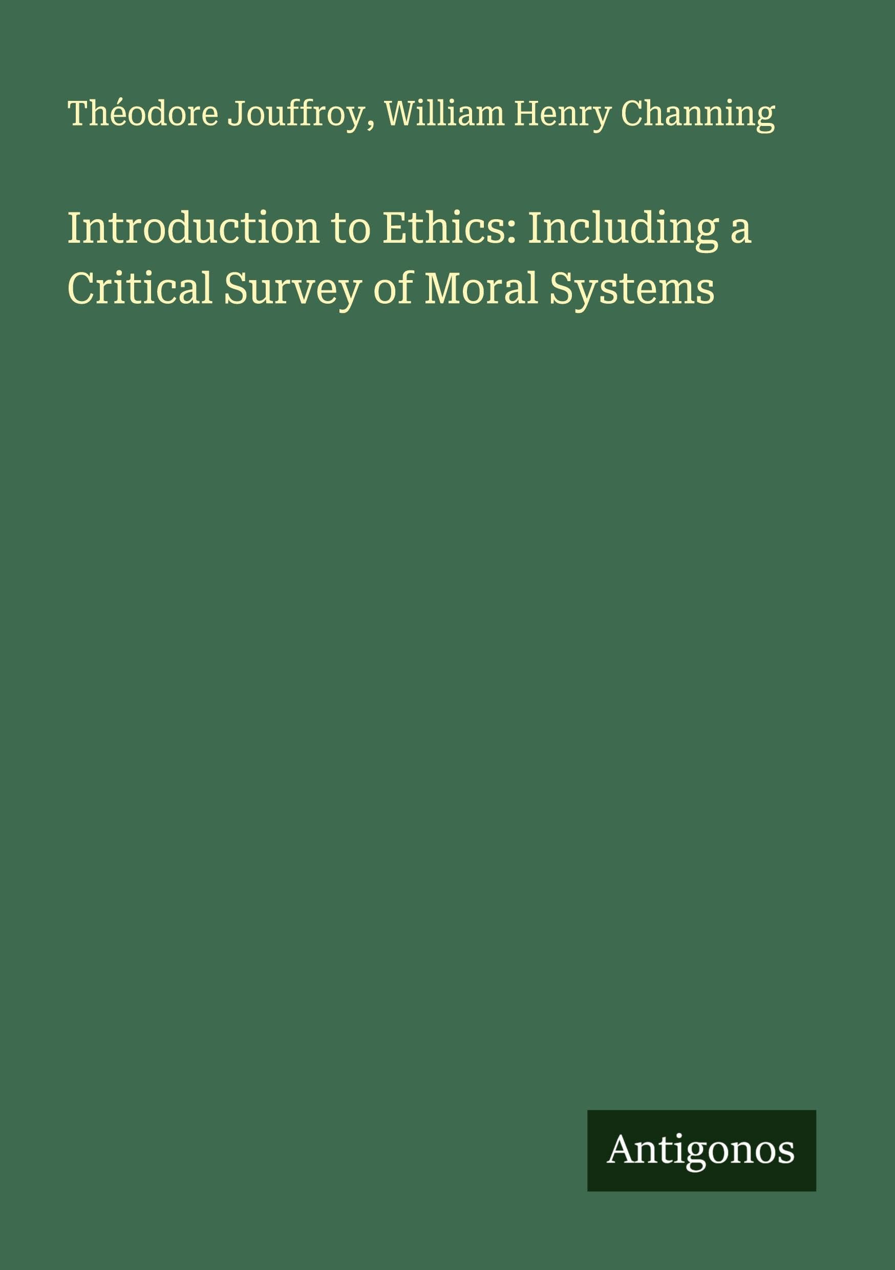Introduction to Ethics: Including a Critical Survey of Moral Systems Classics