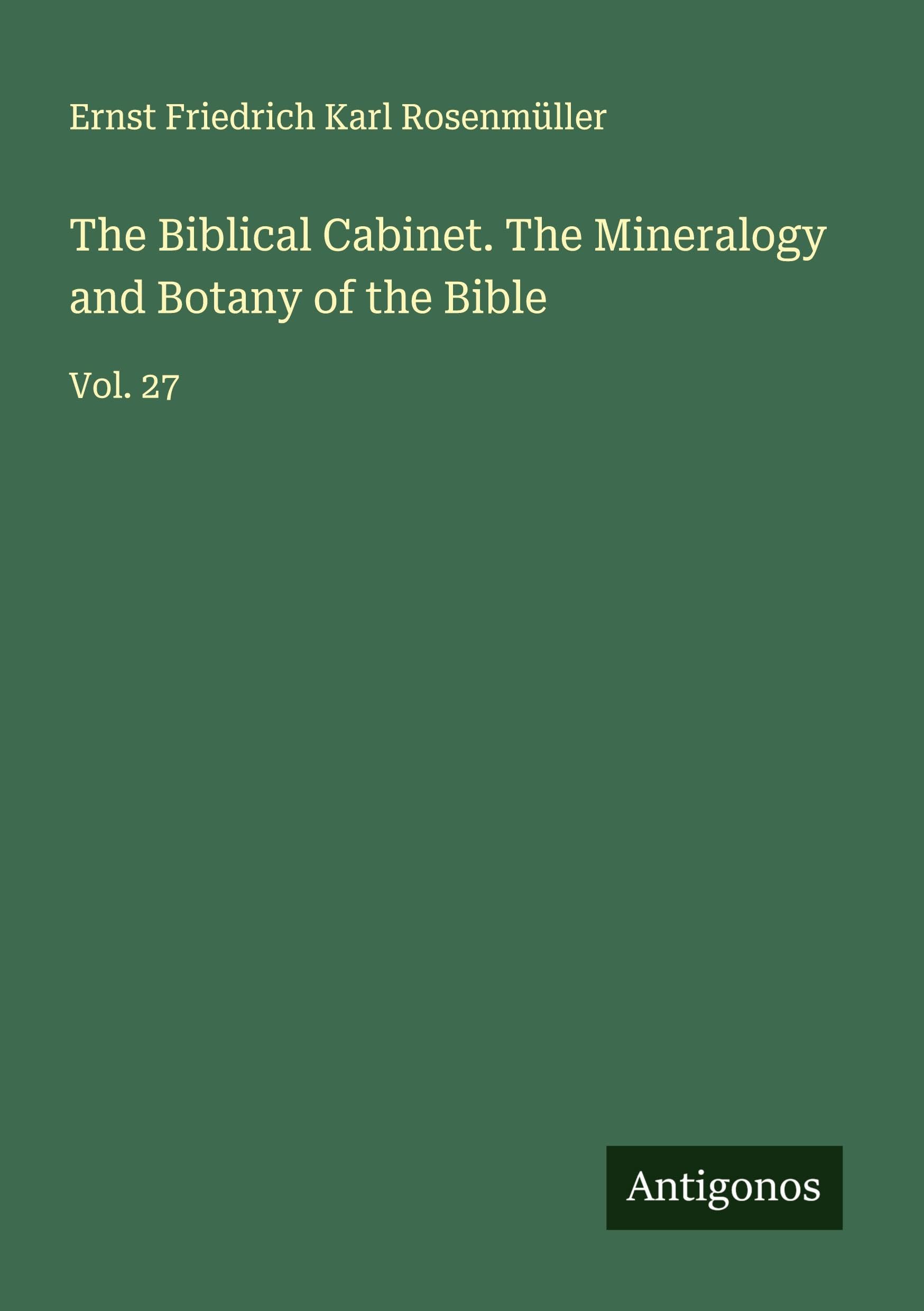 The Biblical Cabinet. The Mineralogy and Botany of the Bible Classics