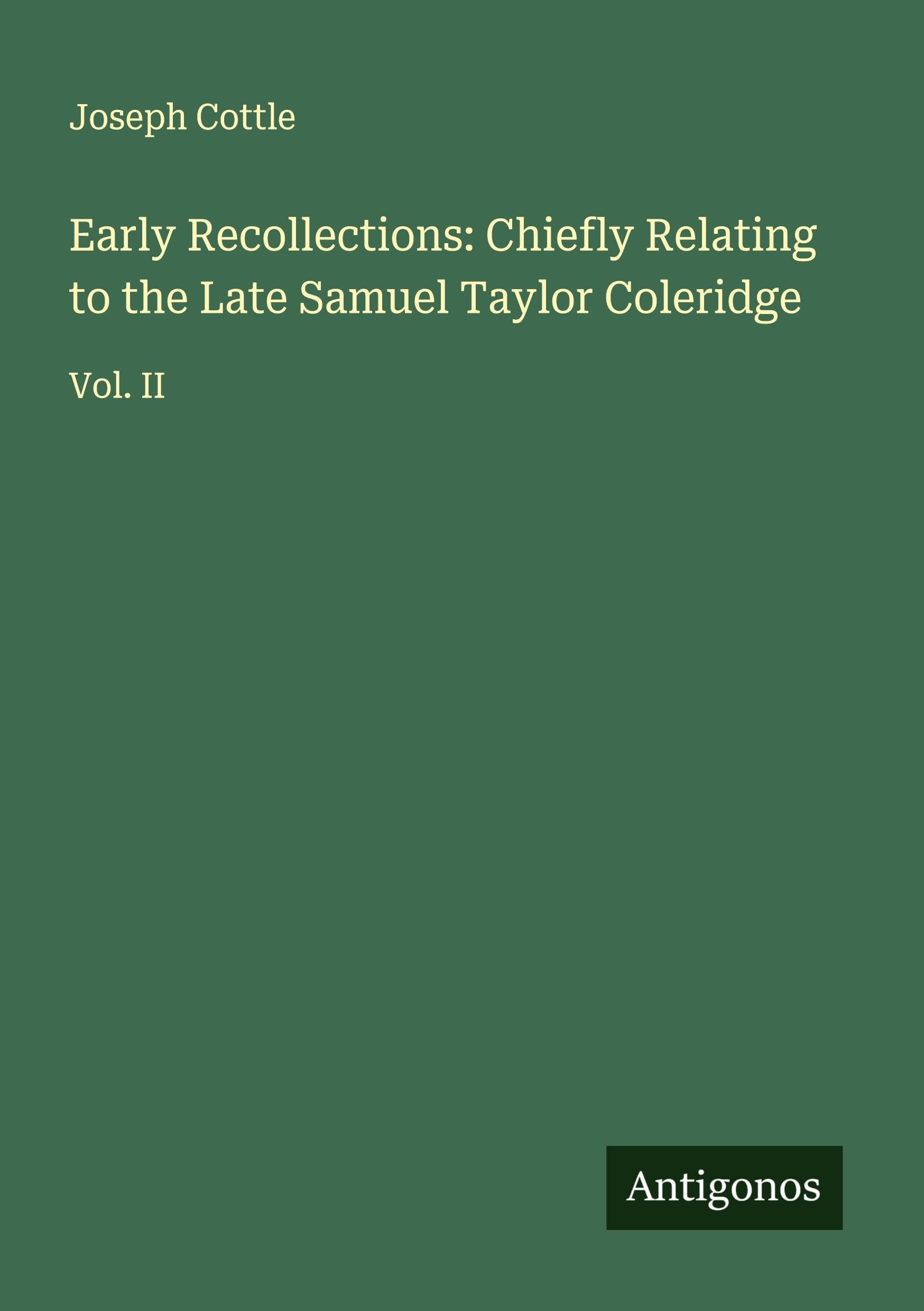 Early Recollections: Chiefly Relating to the Late Samuel Taylor Coleridge Classics