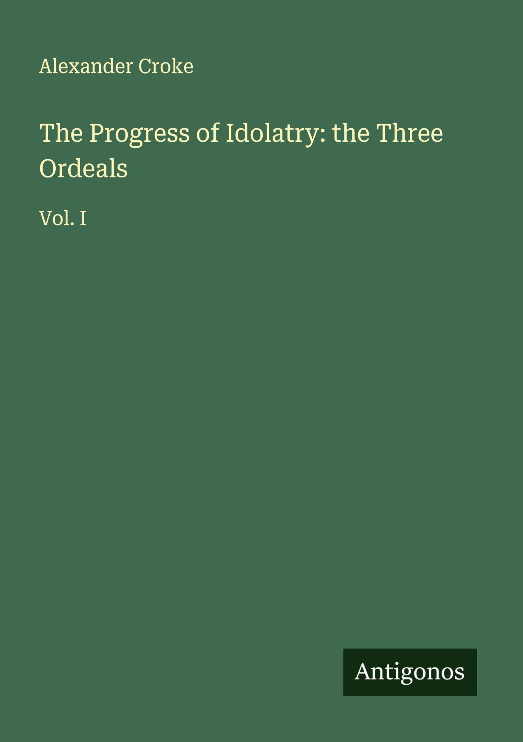 The Progress of Idolatry: the Three Ordeals Classics