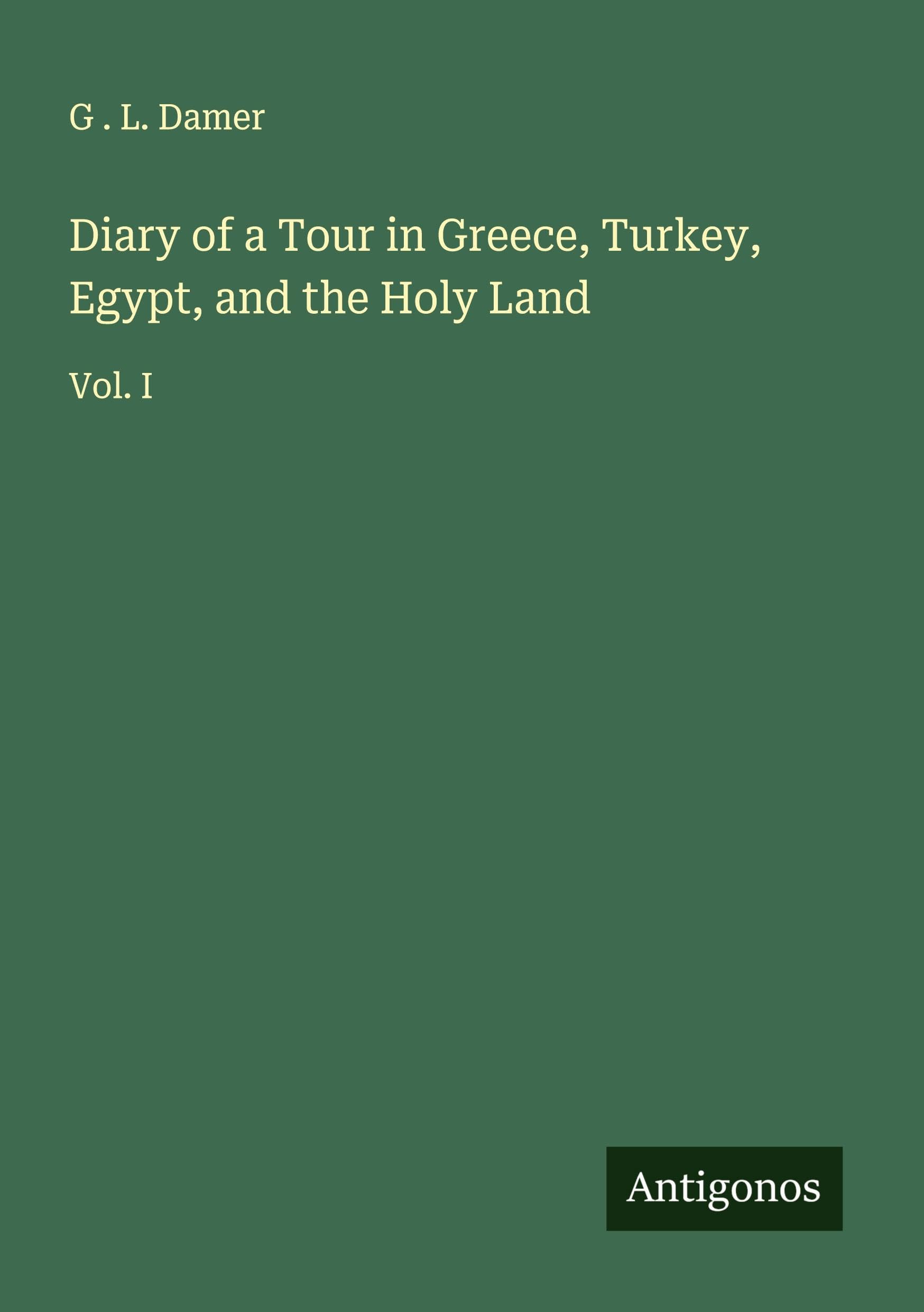 Diary of a Tour in Greece, Turkey, Egypt, and the Holy Land Classics