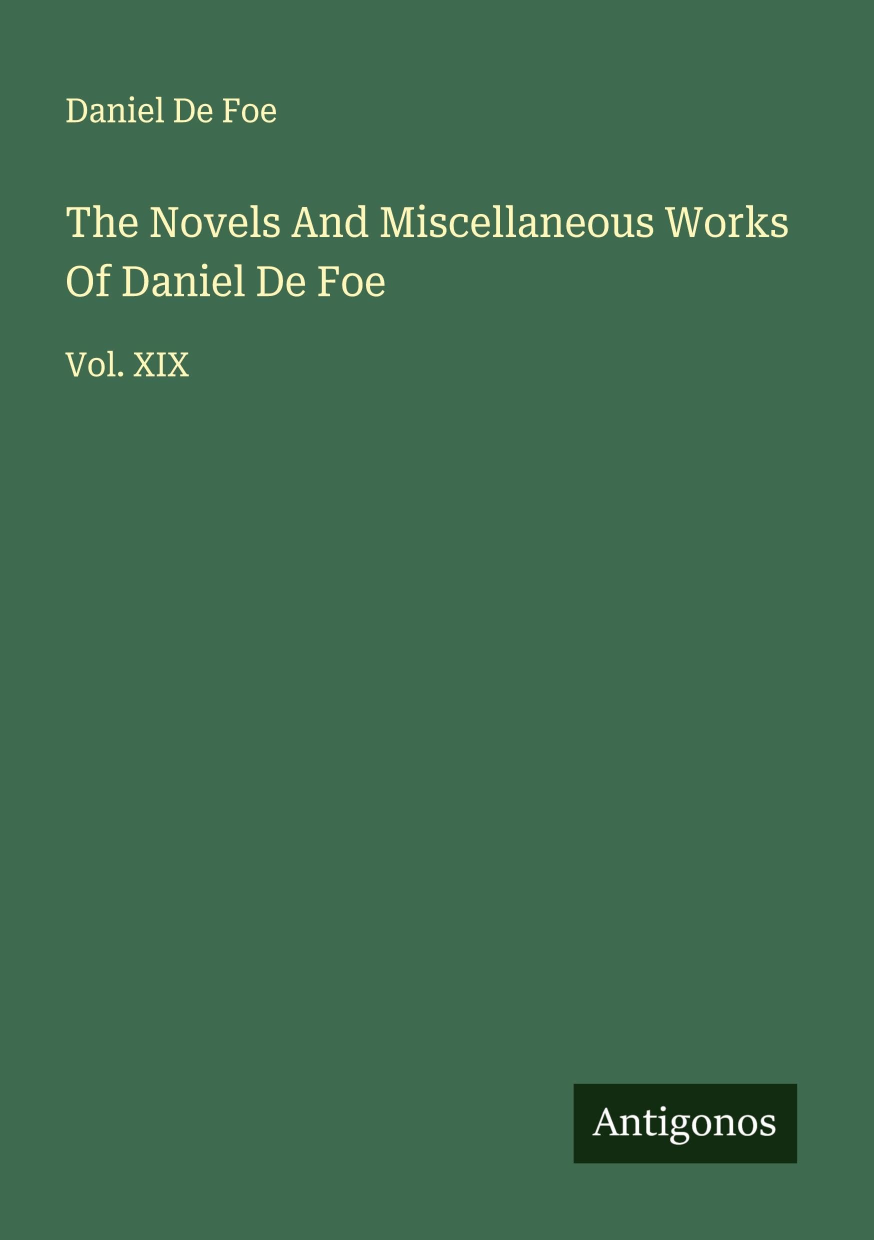 The Novels And Miscellaneous Works Of Daniel De Foe Classics