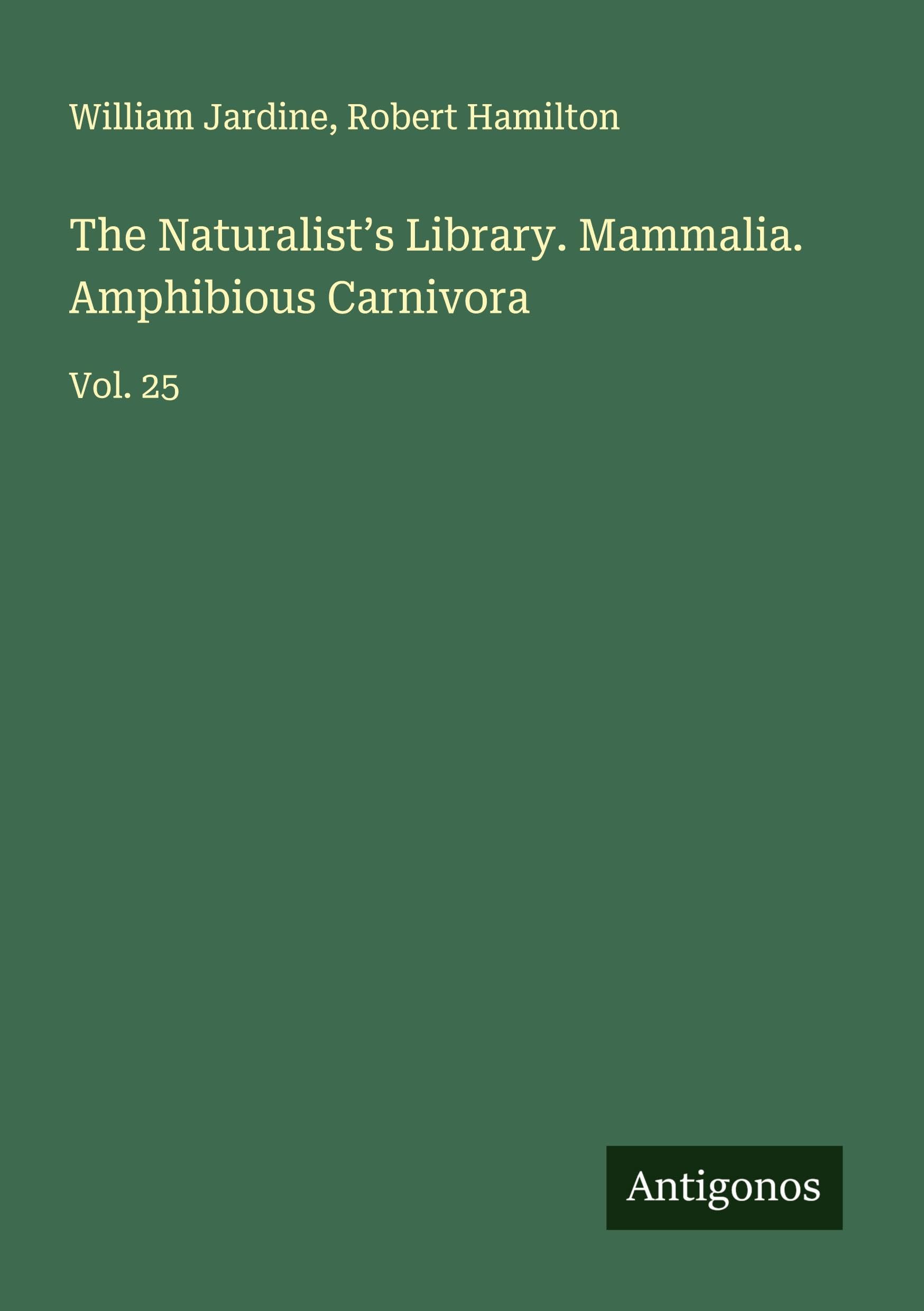 The Naturalist's Library. Mammalia. Amphibious Carnivora Classics