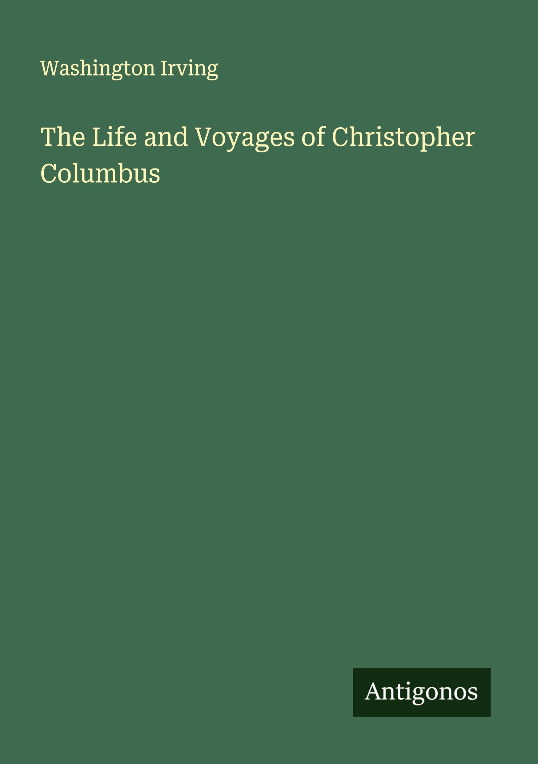 The Life and Voyages of Christopher Columbus Classics