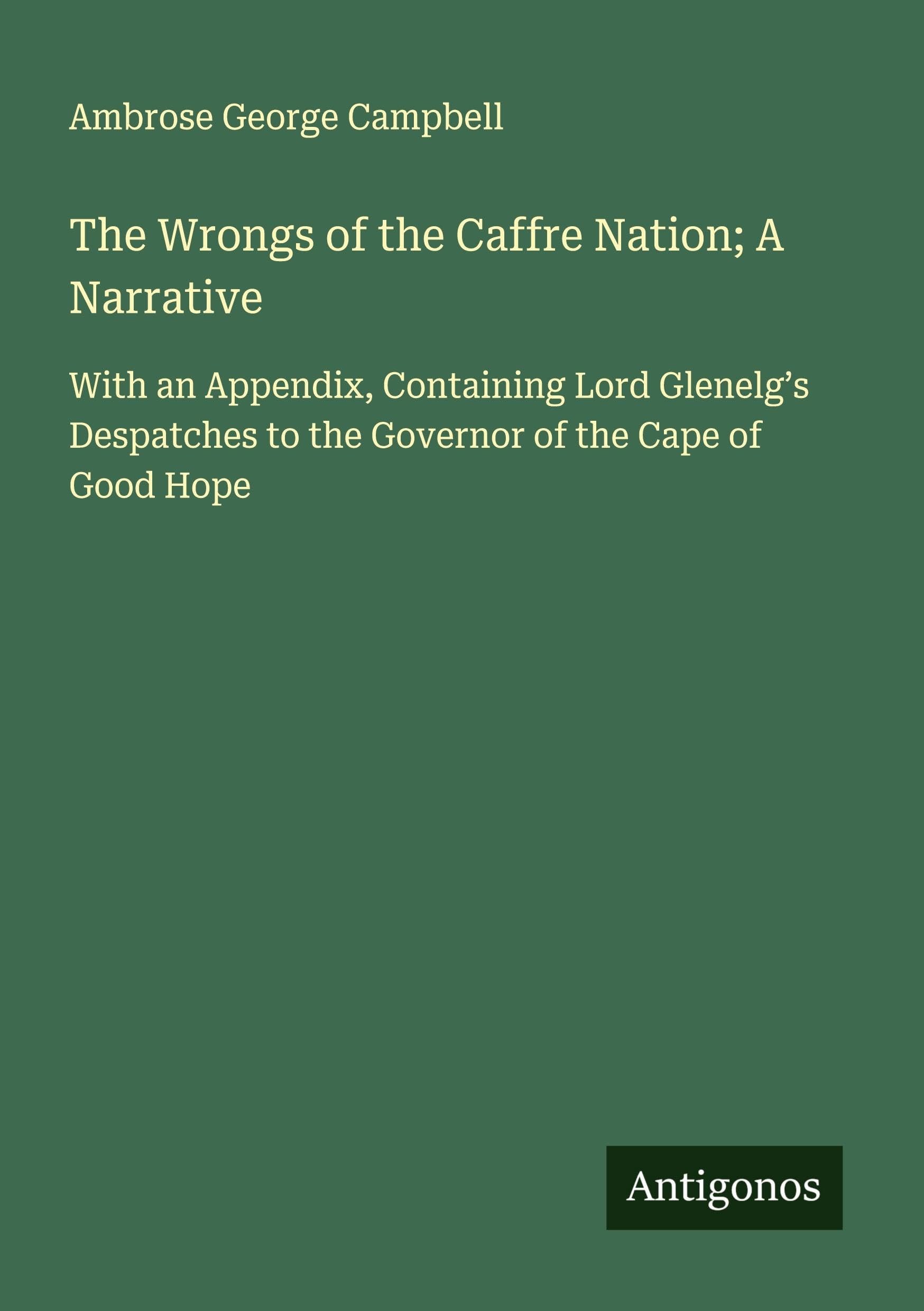 The Wrongs of the Caffre Nation; A Narrative Classics