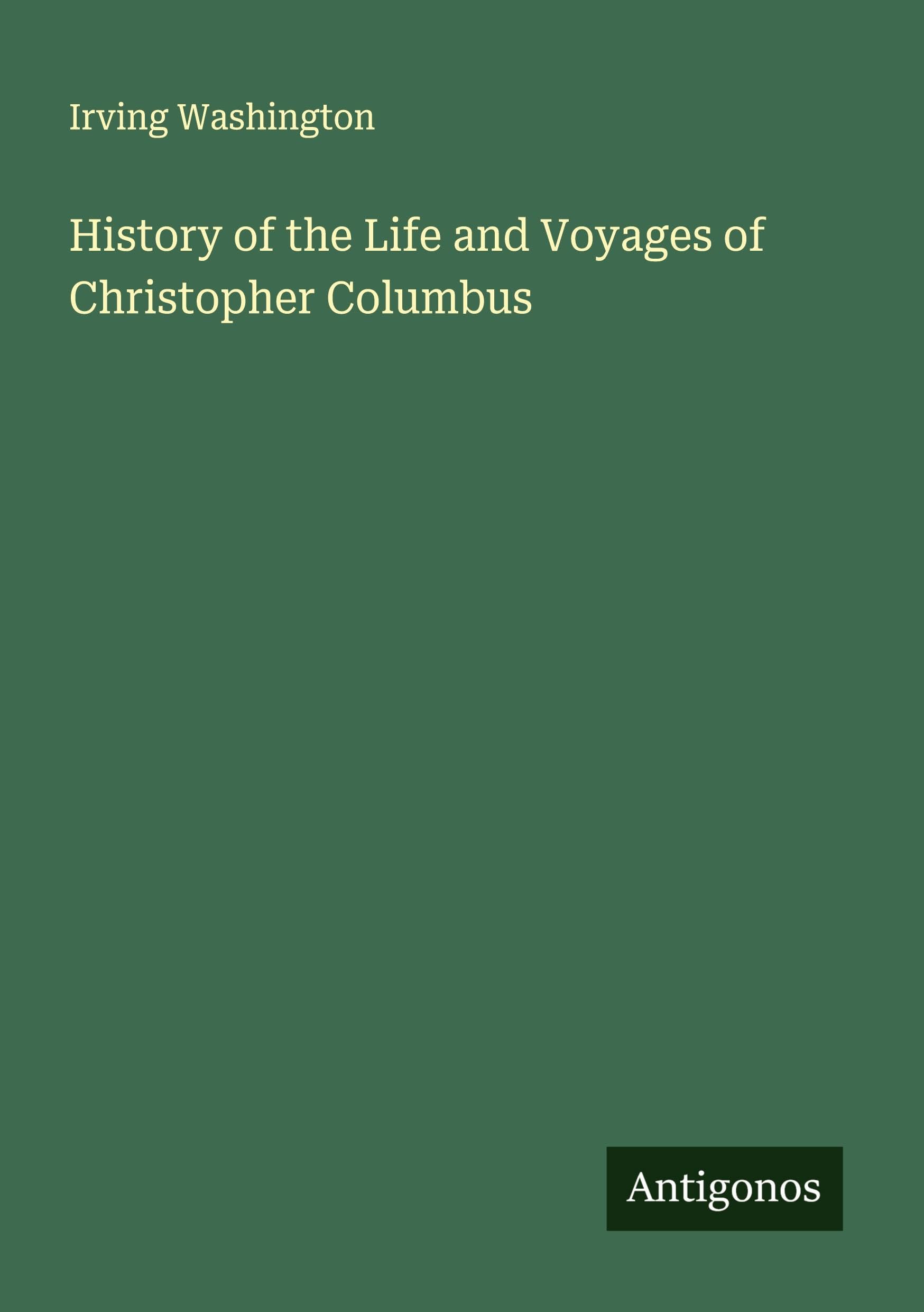 History of the Life and Voyages of Christopher Columbus Classics