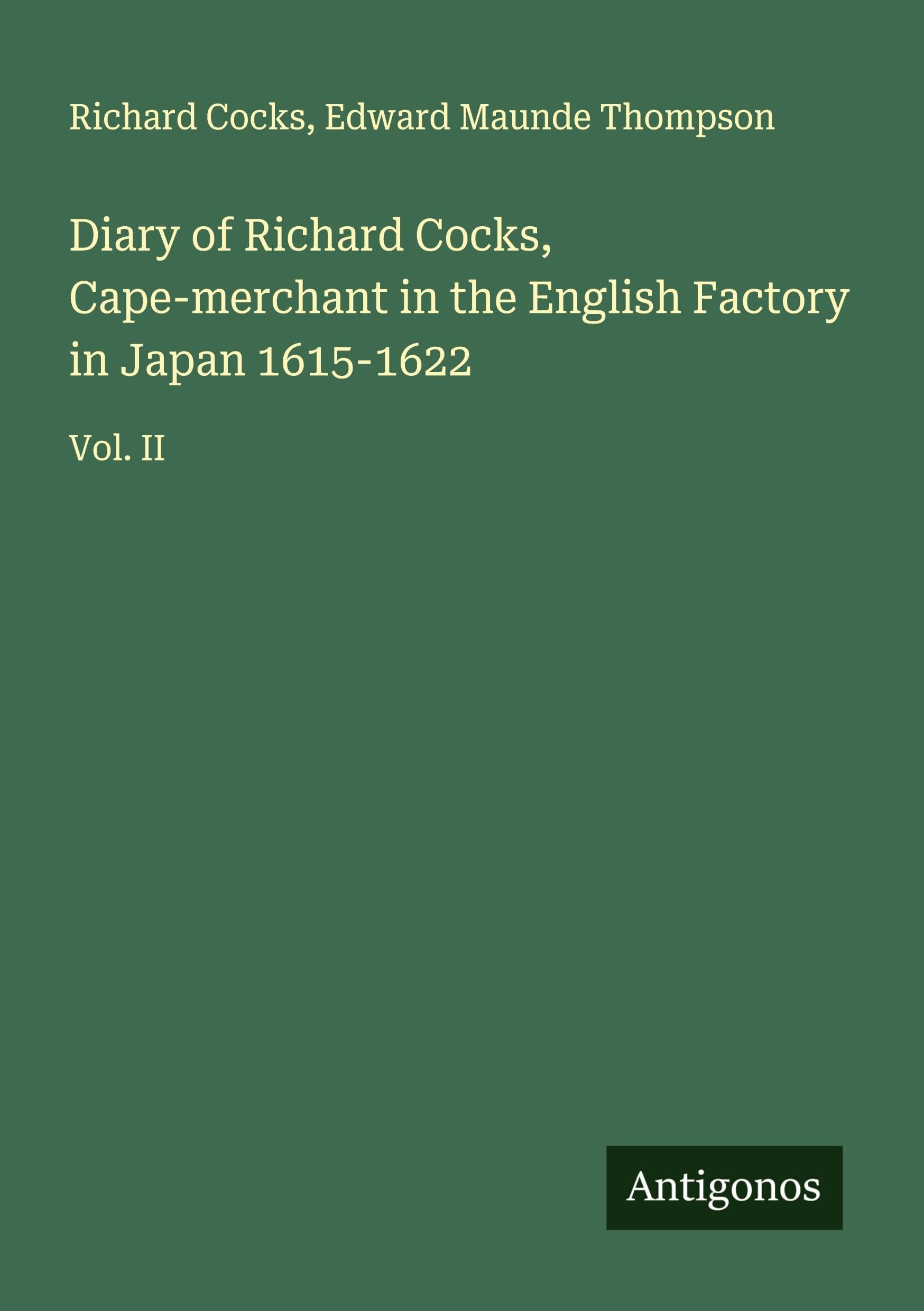 Diary of Richard Cocks, Cape-merchant in the English Factory in Japan 1615-1622 Classics