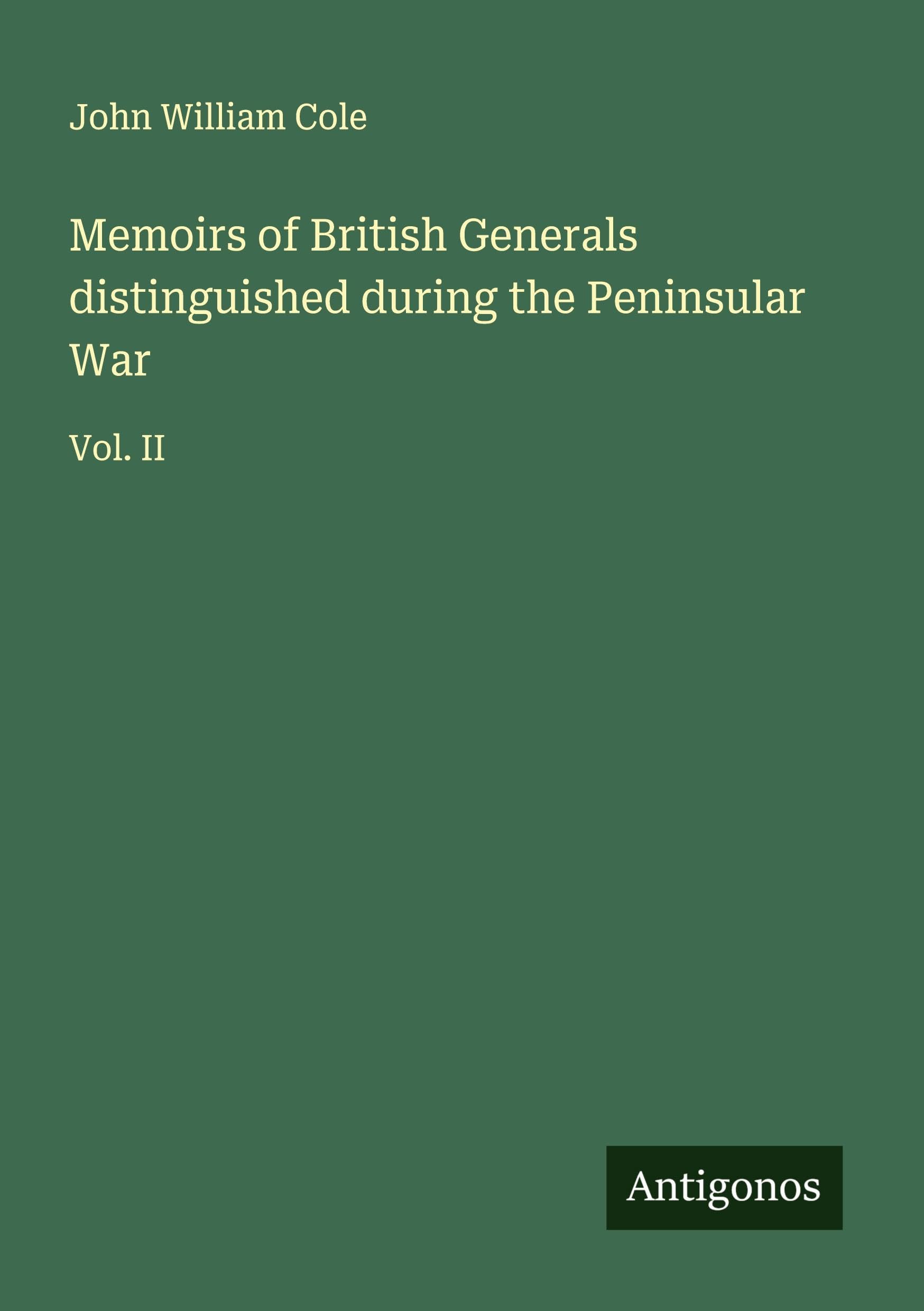 Memoirs of British Generals distinguished during the Peninsular War Classics