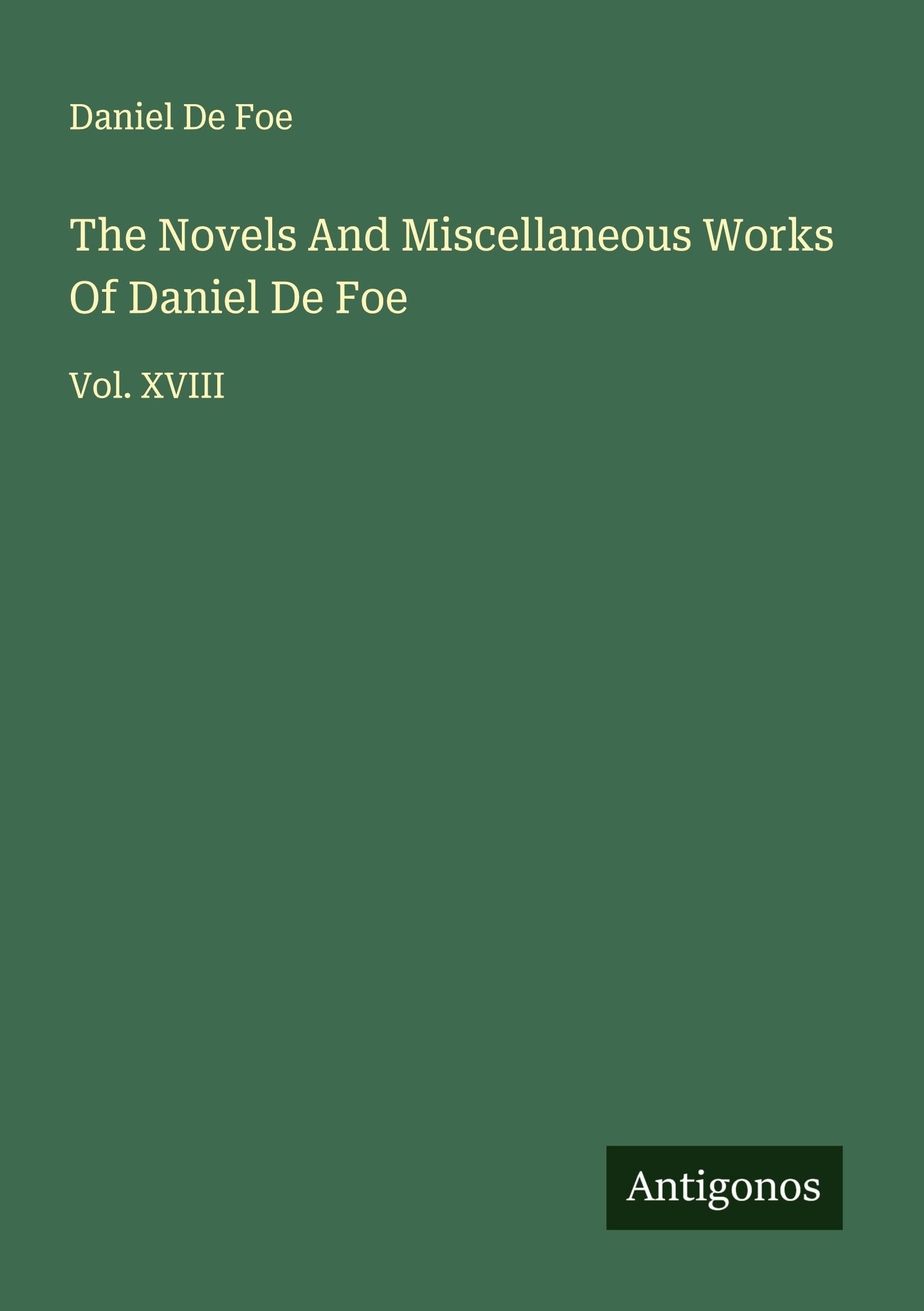 The Novels And Miscellaneous Works Of Daniel De Foe Classics