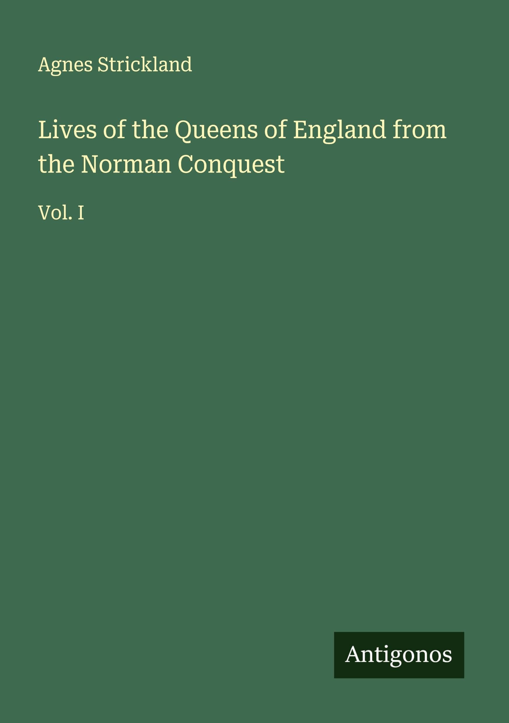 Lives of the Queens of England from the Norman Conquest Classics