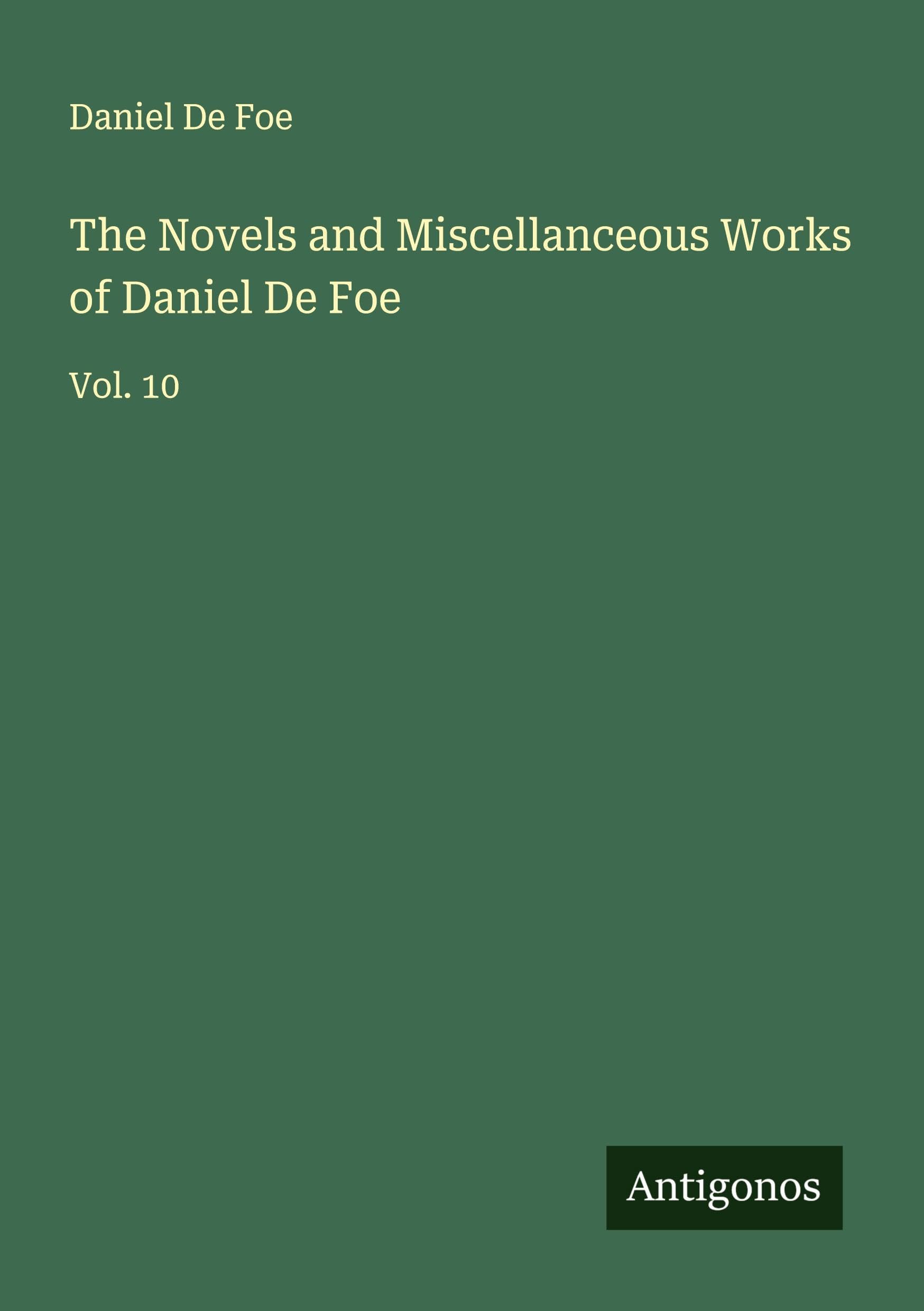 The Novels and Miscellanceous Works of Daniel De Foe Classics