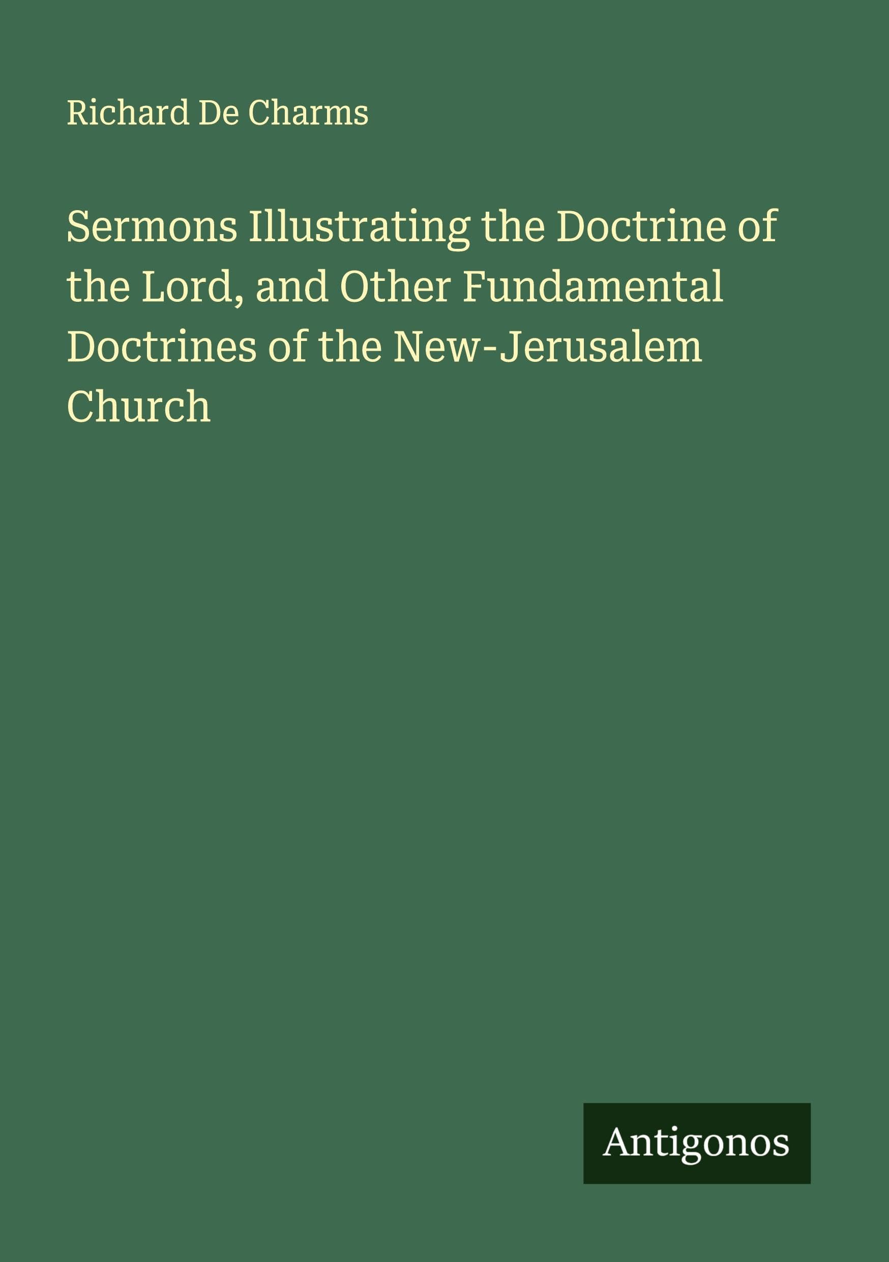 Sermons Illustrating the Doctrine of the Lord, and Other Fundamental Doctrines of the New-Jerusalem Church Classics