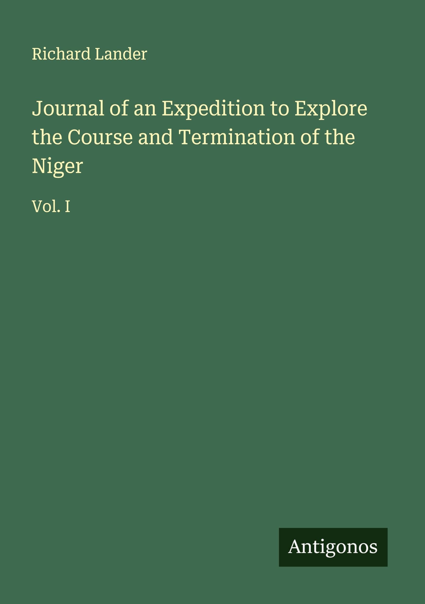 Journal of an Expedition to Explore the Course and Termination of the Niger Classics