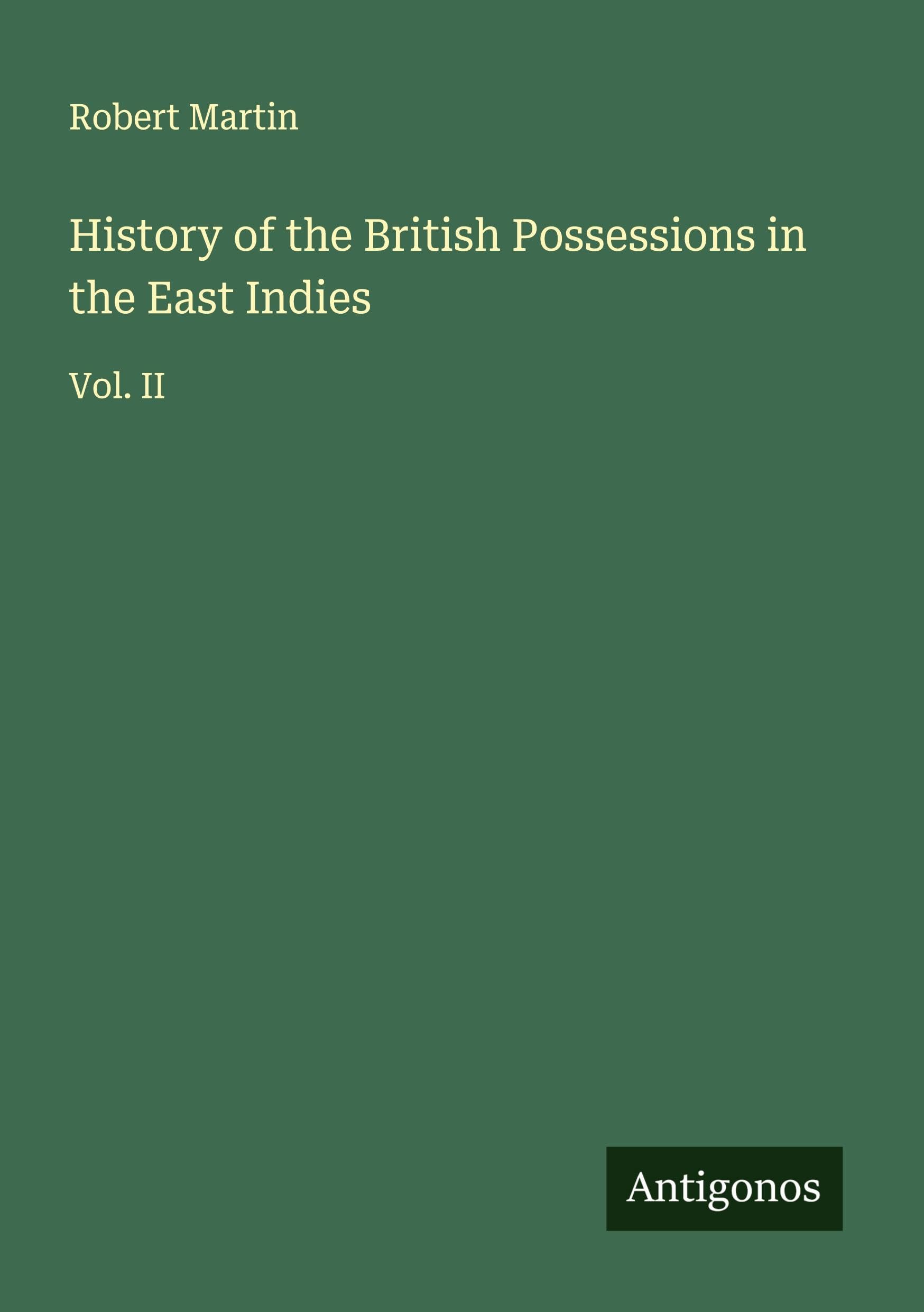 History of the British Possessions in the East Indies Classics