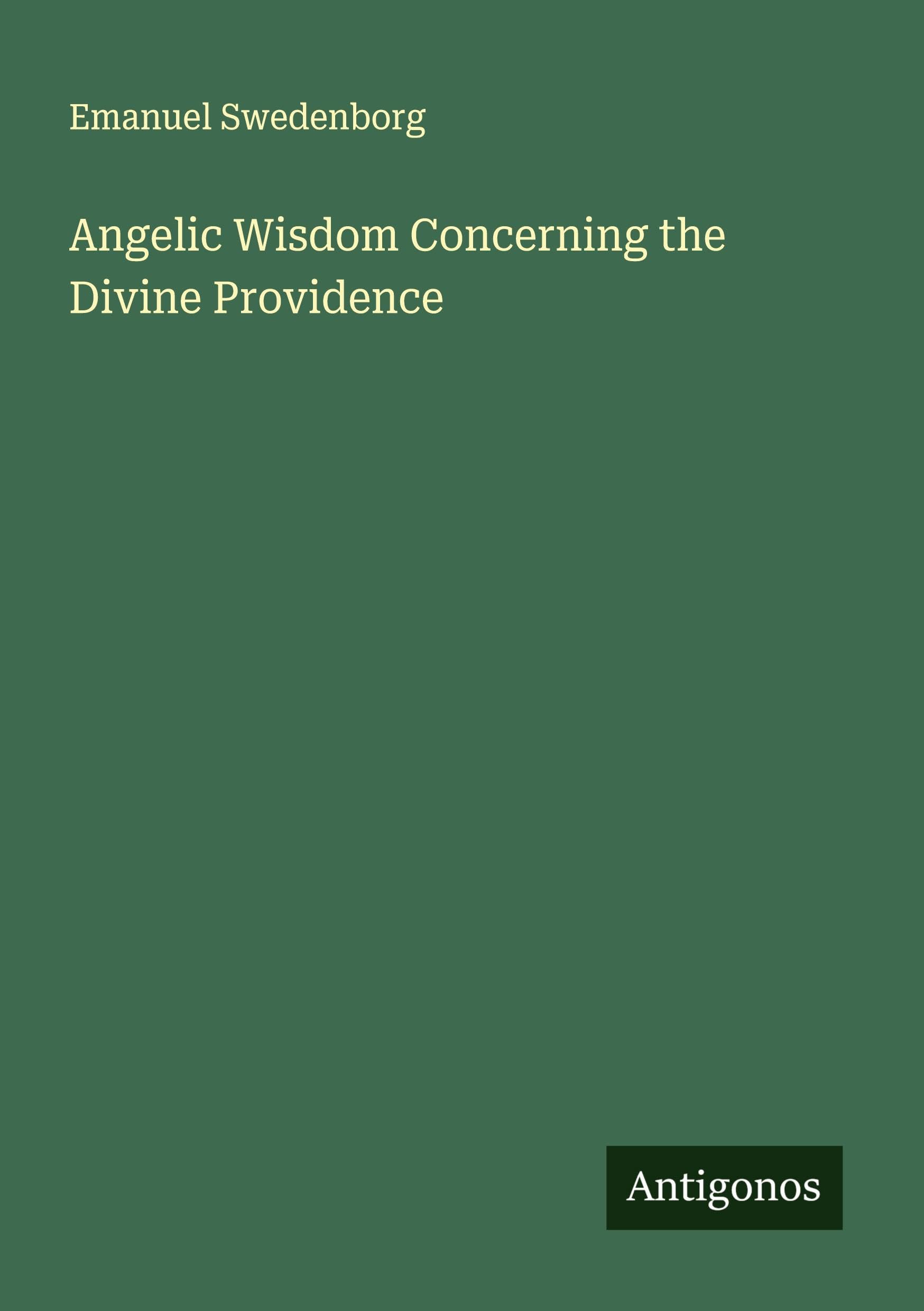 Angelic Wisdom Concerning the Divine Providence Classics