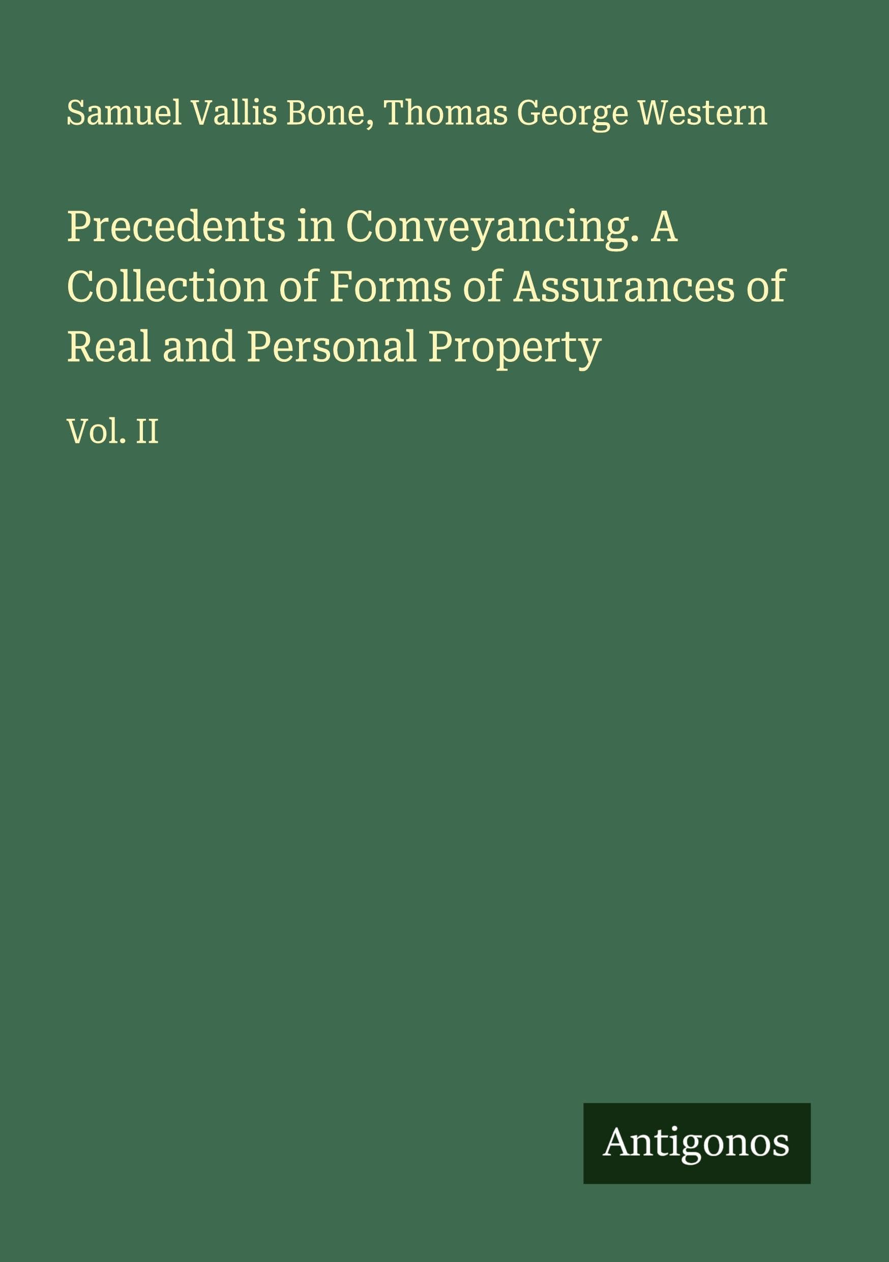 Precedents in Conveyancing. A Collection of Forms of Assurances of Real and Personal Property Classics