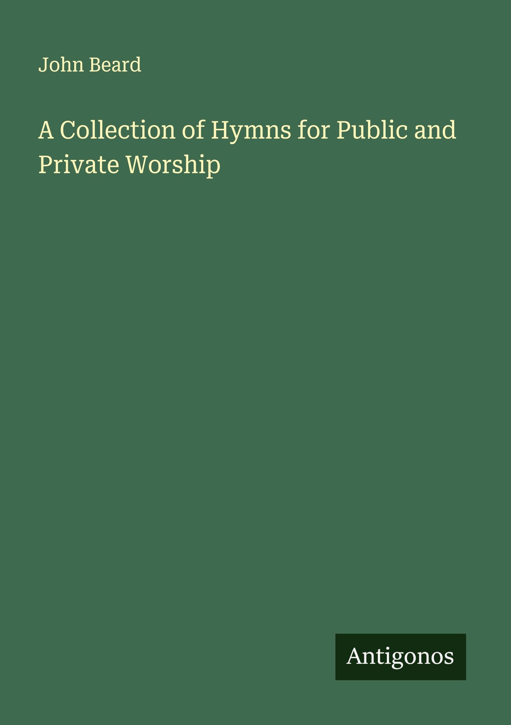 A Collection of Hymns for Public and Private Worship Classics