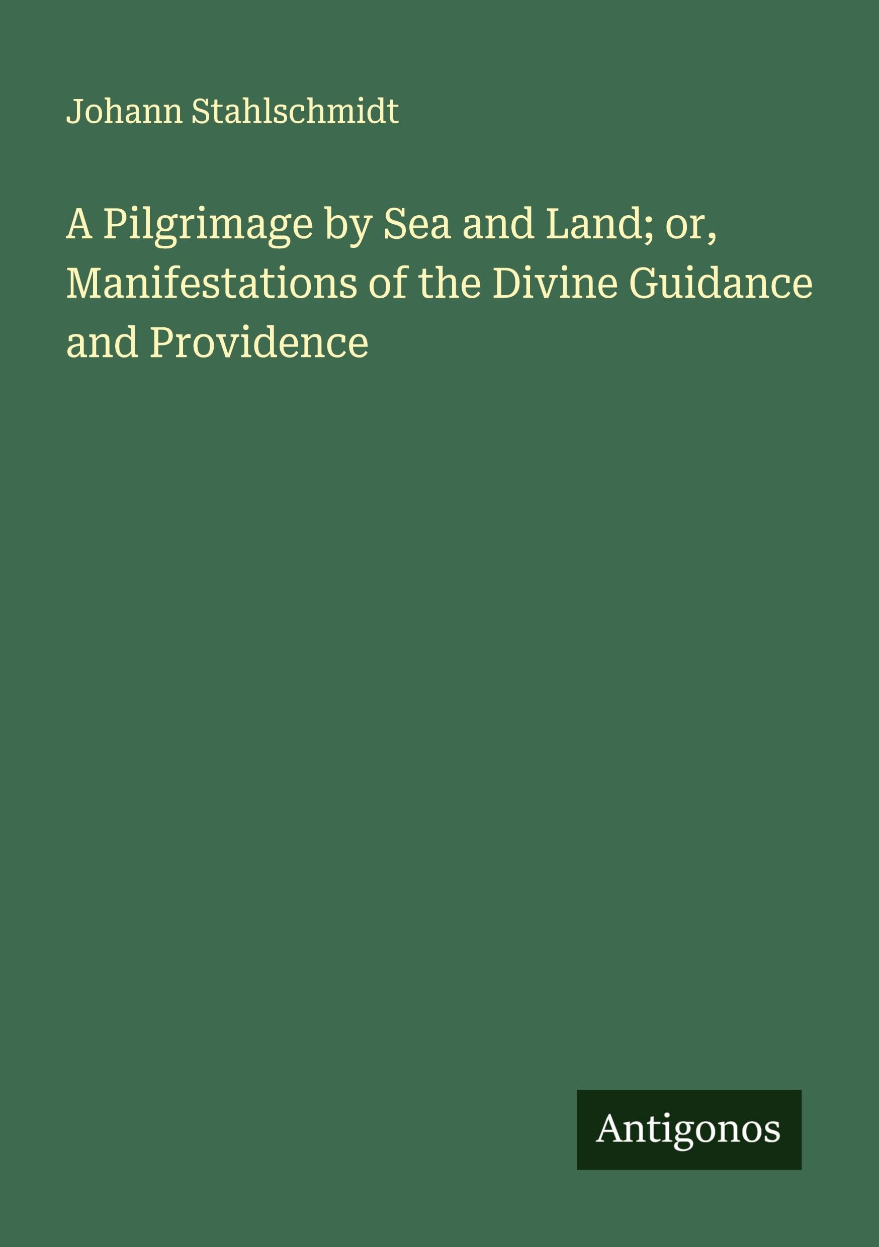 A Pilgrimage by Sea and Land; or, Manifestations of the Divine Guidance and Providence Classics