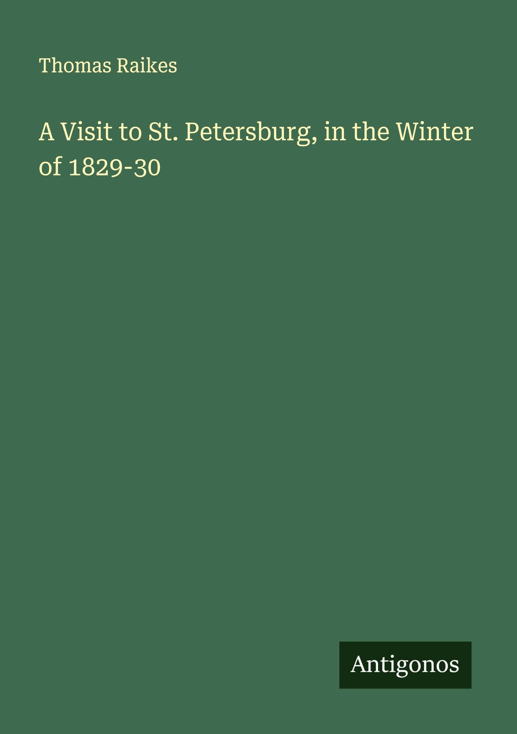 A Visit to St. Petersburg, in the Winter of 1829-30 Classics