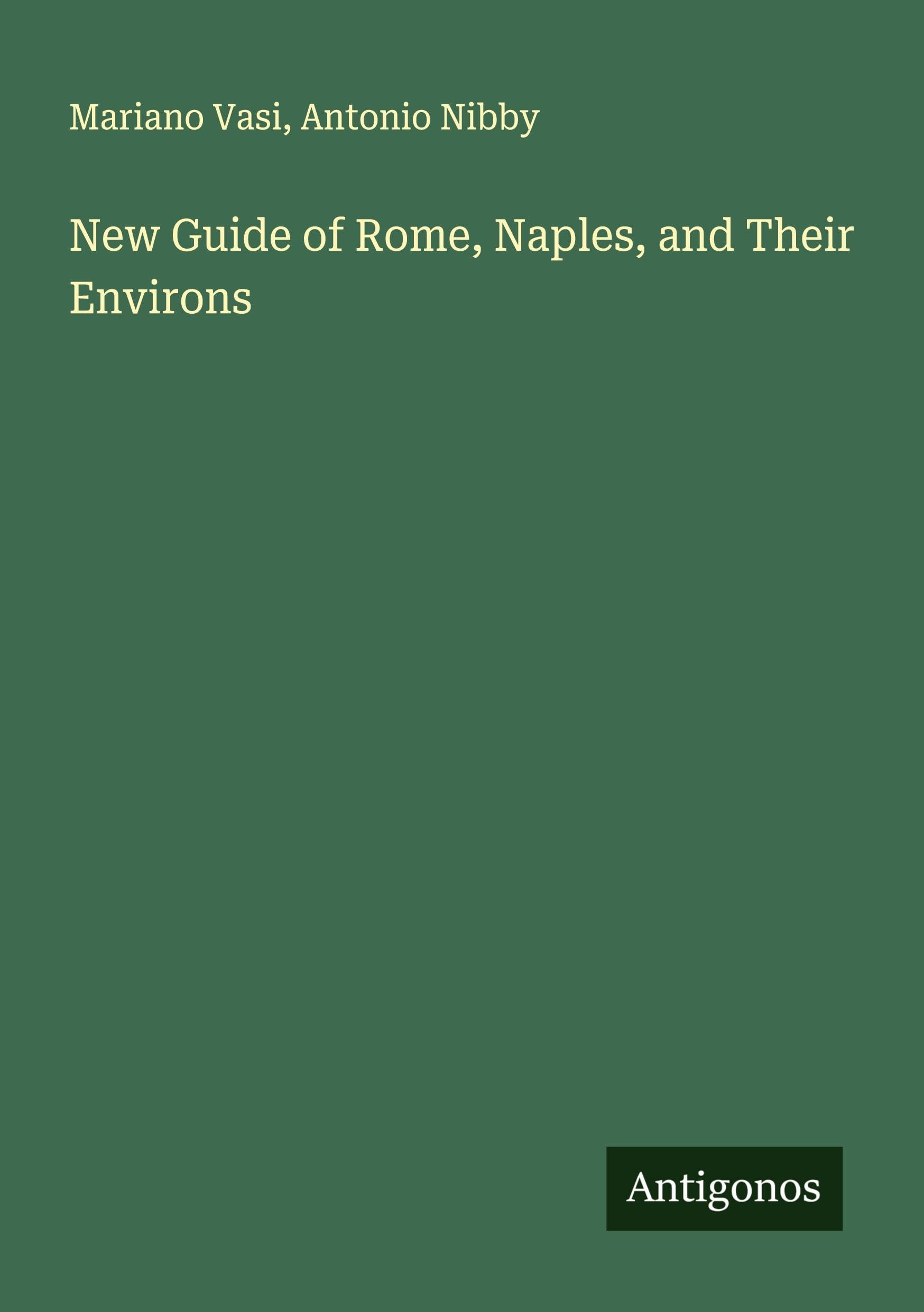 New Guide of Rome, Naples, and Their Environs Classics