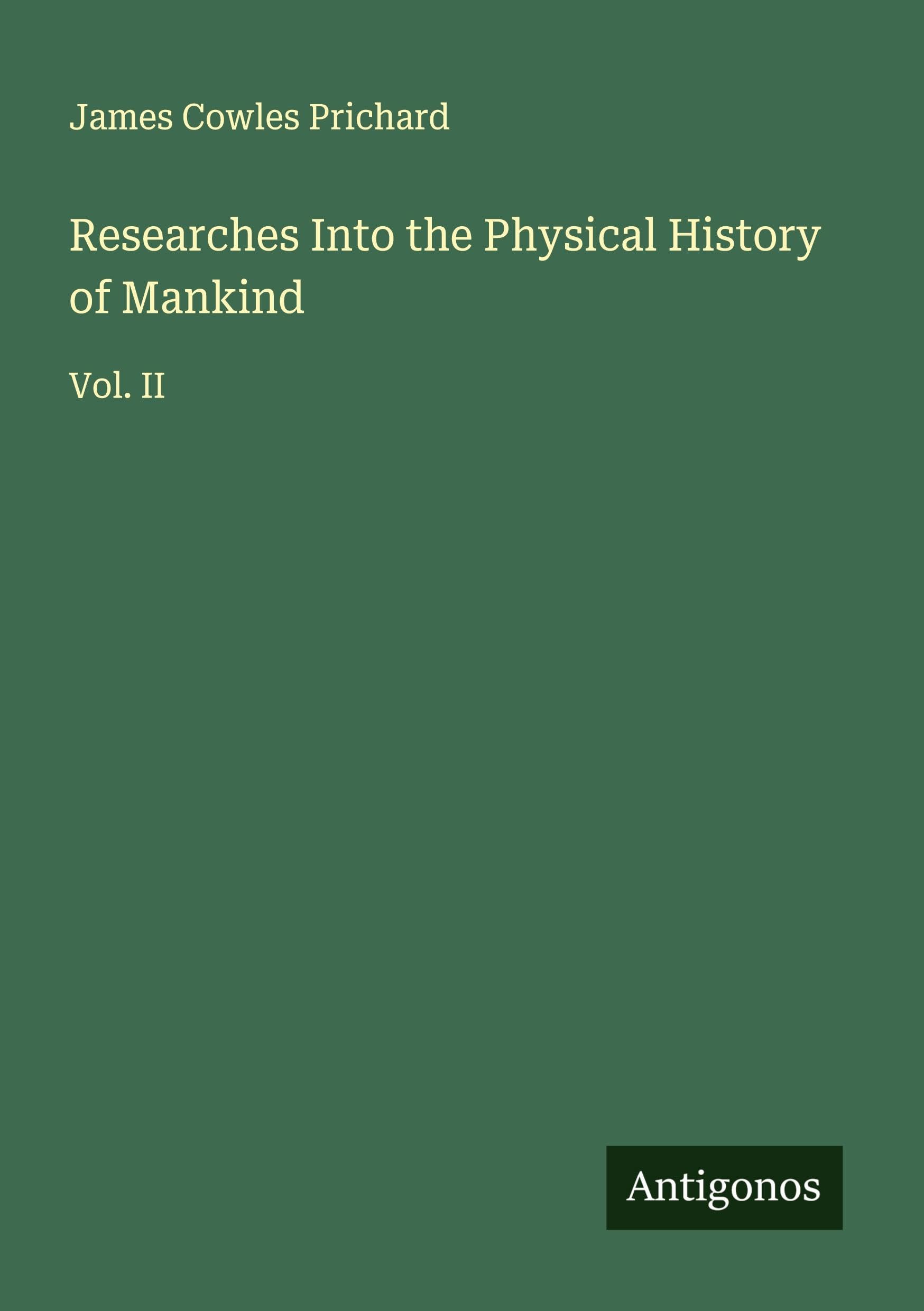 Researches Into the Physical History of Mankind Classics