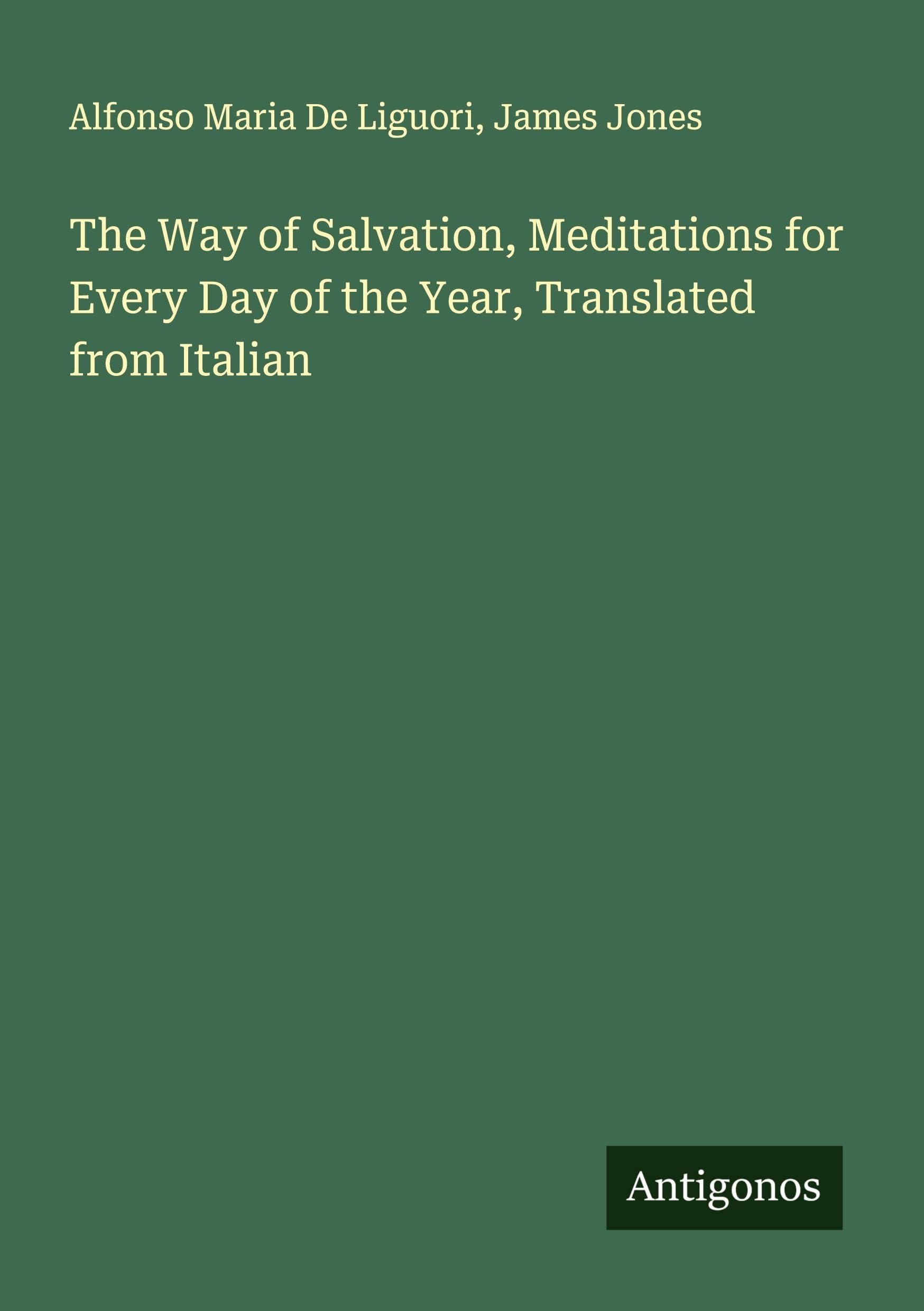The Way of Salvation, Meditations for Every Day of the Year, Translated from Italian Classics