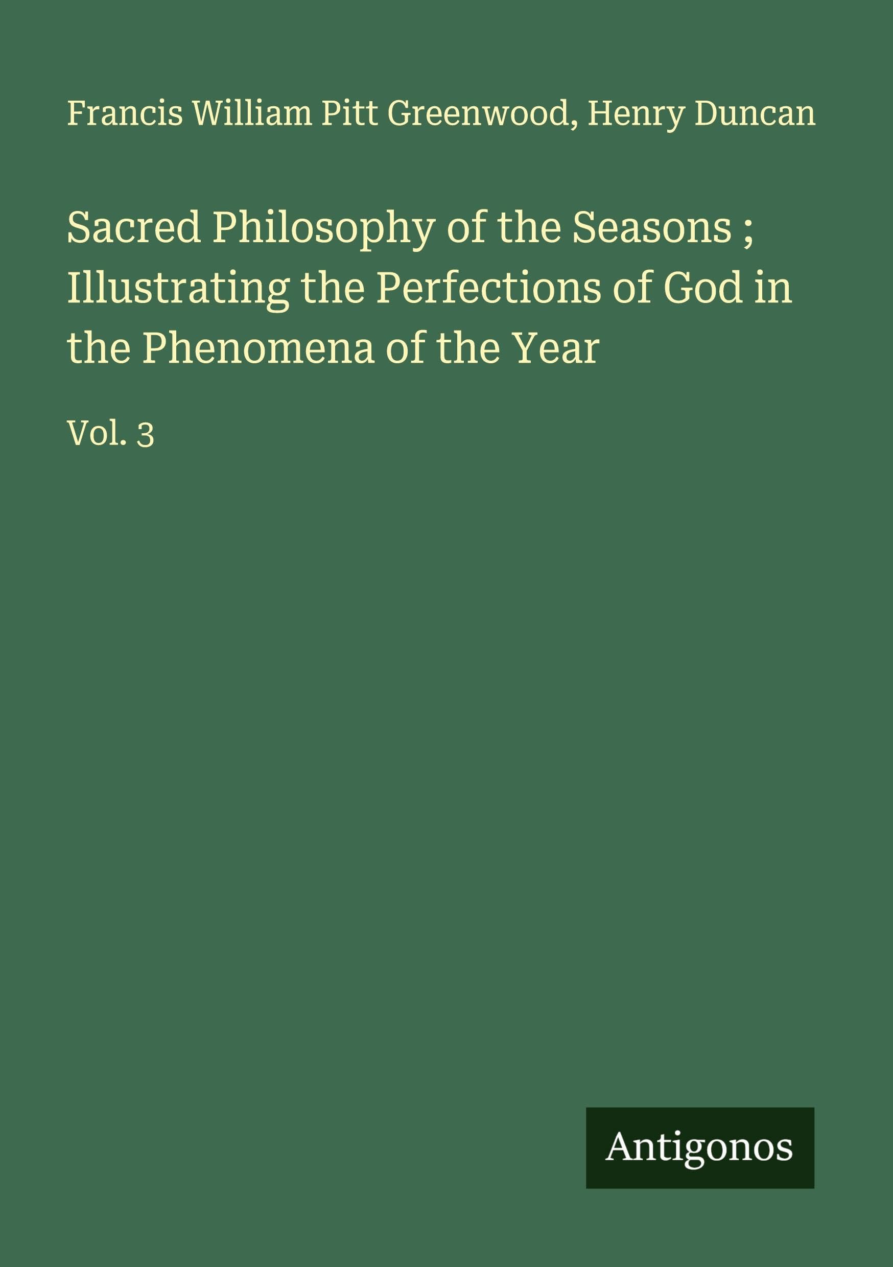 Sacred Philosophy of the Seasons ; Illustrating the Perfections of God in the Phenomena of the Year Classics
