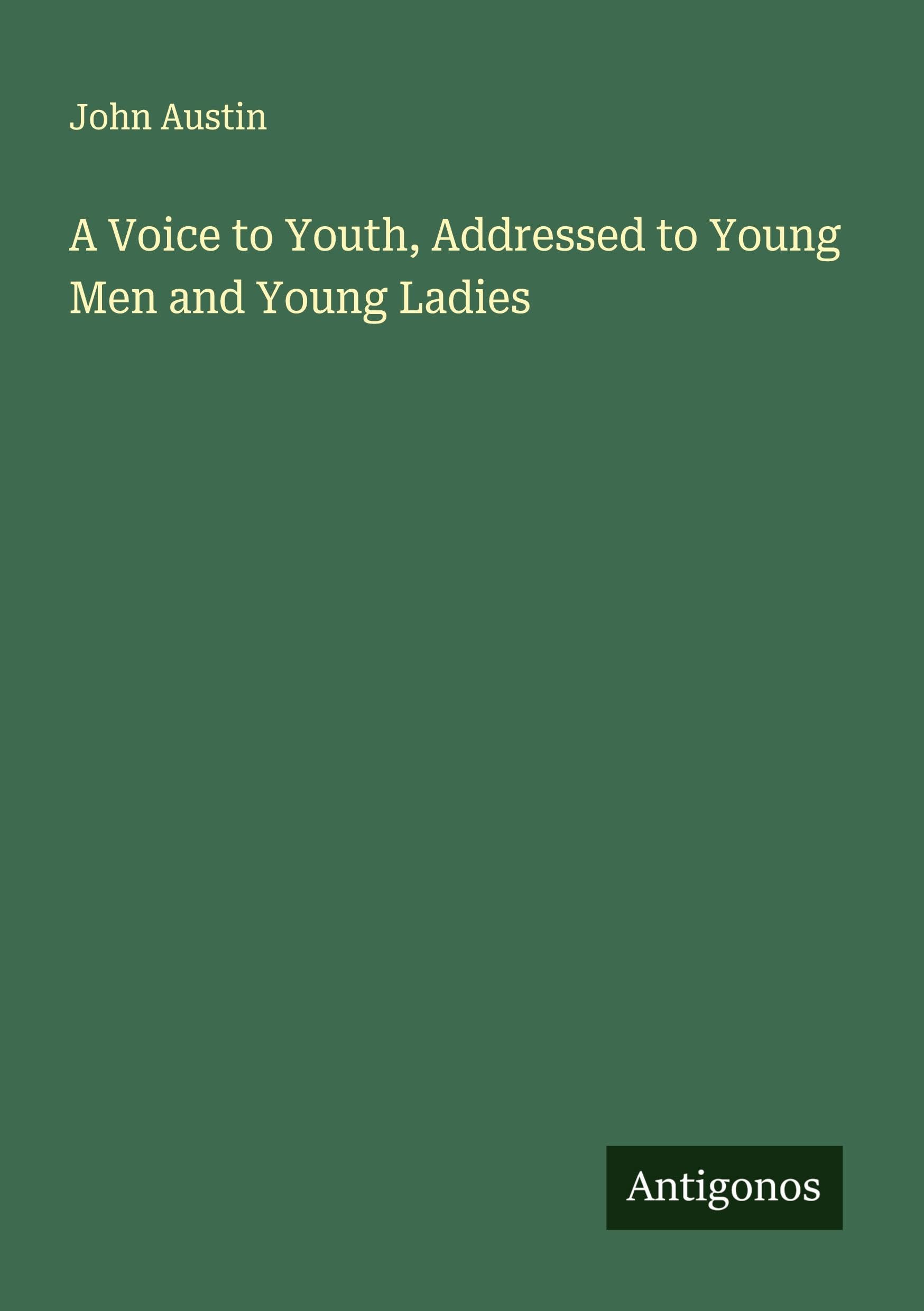 A Voice to Youth, Addressed to Young Men and Young Ladies Classics