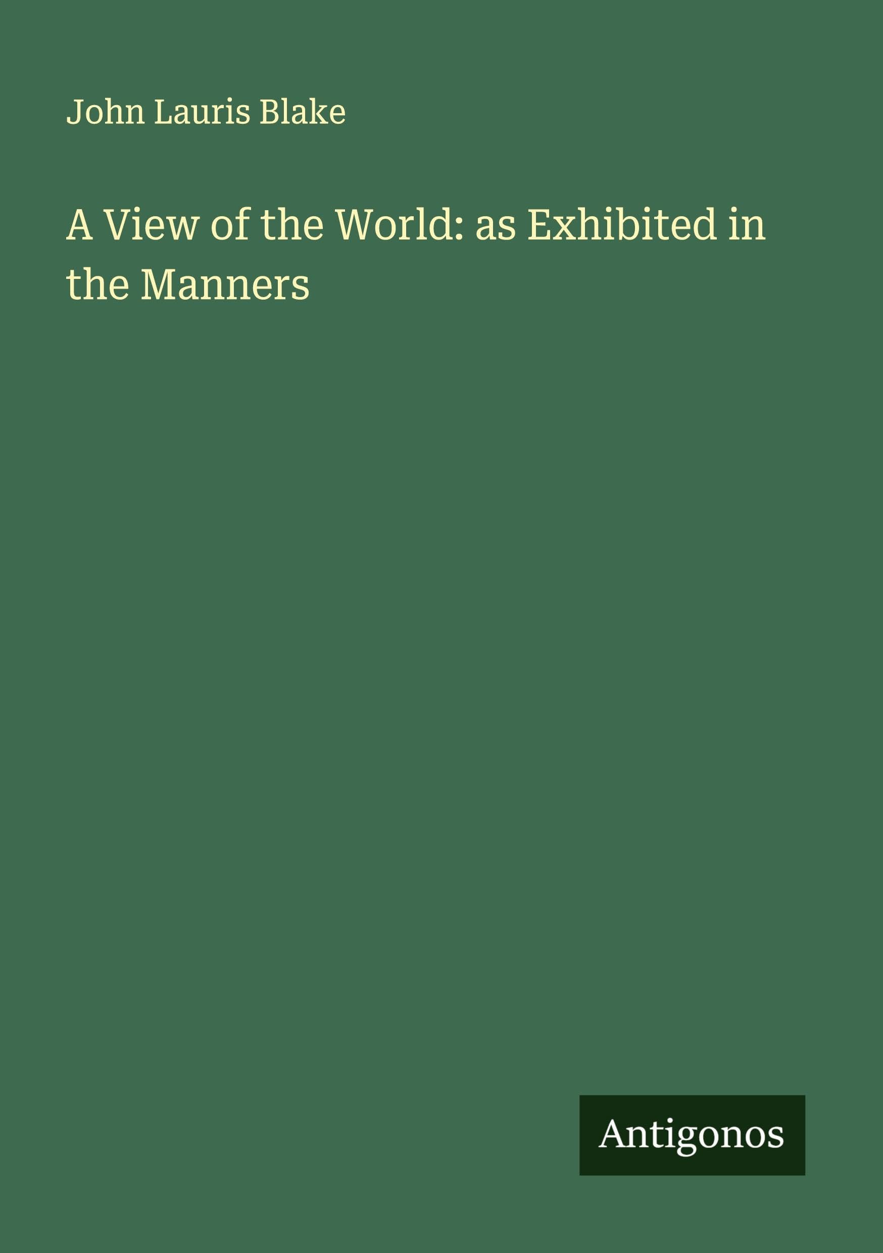A View of the World: as Exhibited in the Manners Classics