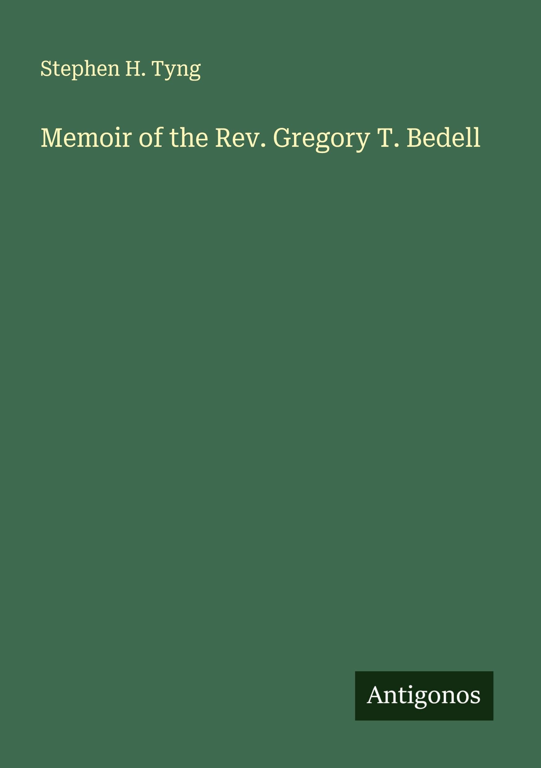 Memoir of the Rev. Gregory T. Bedell Classics