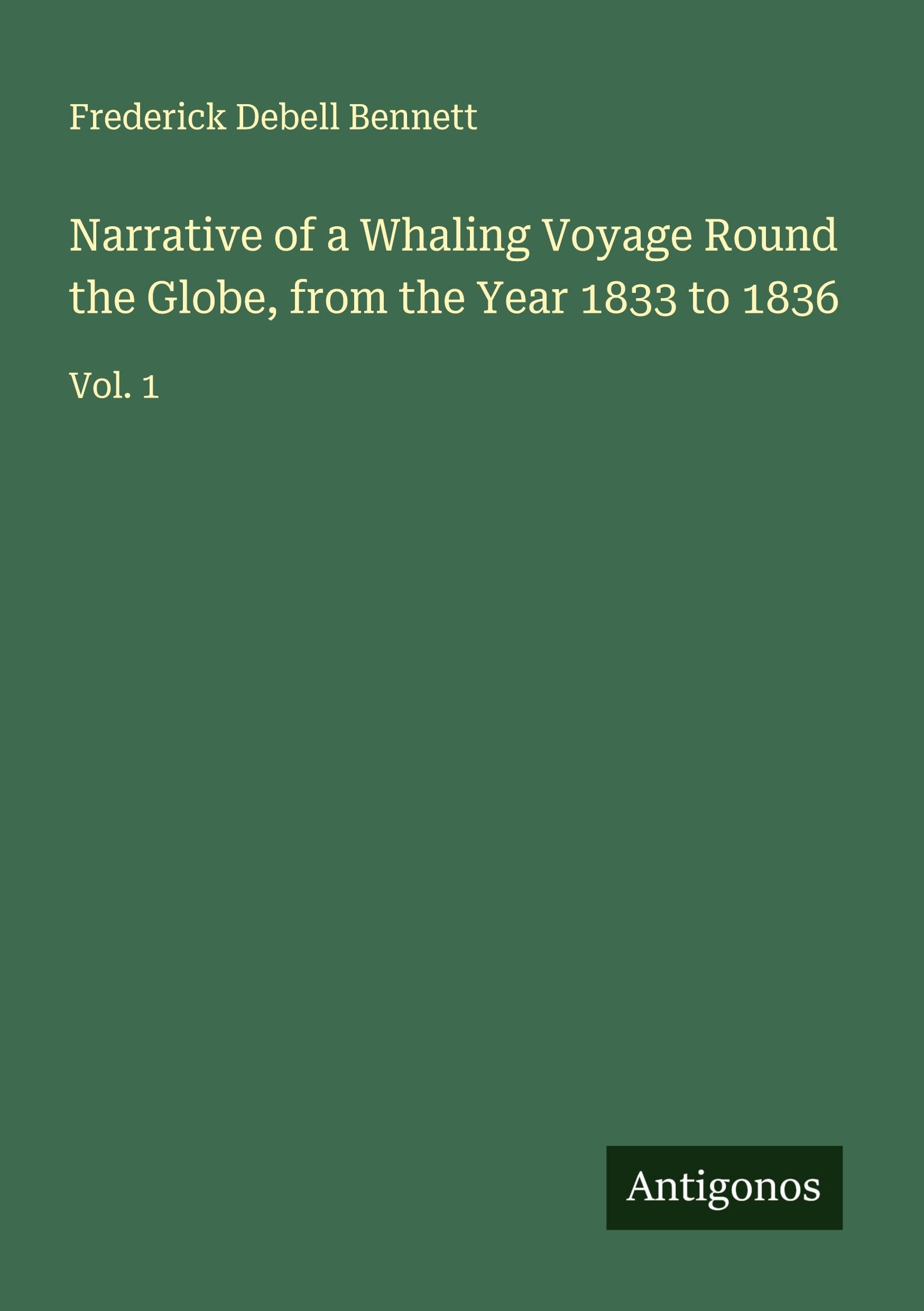 Narrative of a Whaling Voyage Round the Globe, from the Year 1833 to 1836 Classics