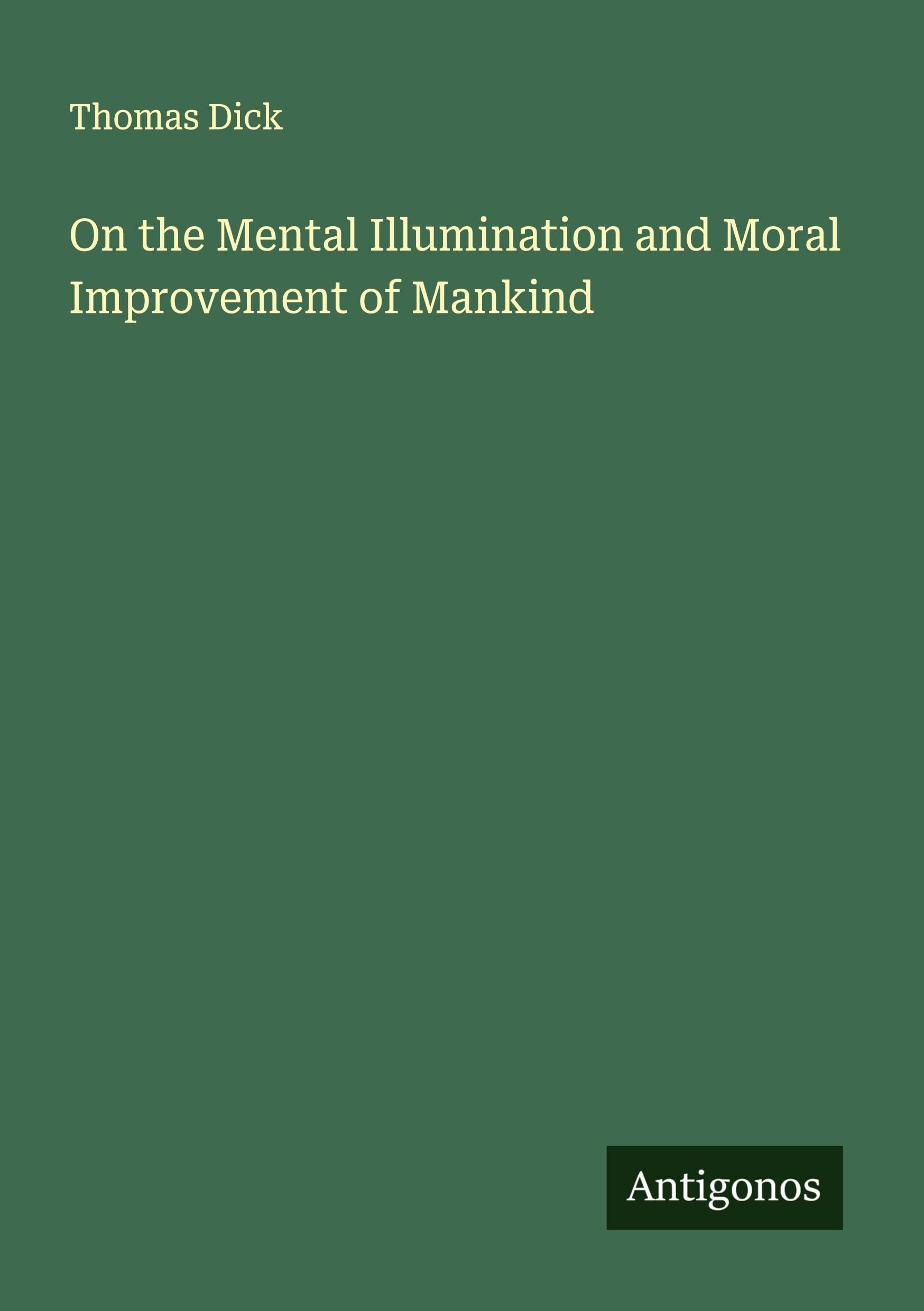 On the Mental Illumination and Moral Improvement of Mankind Classics