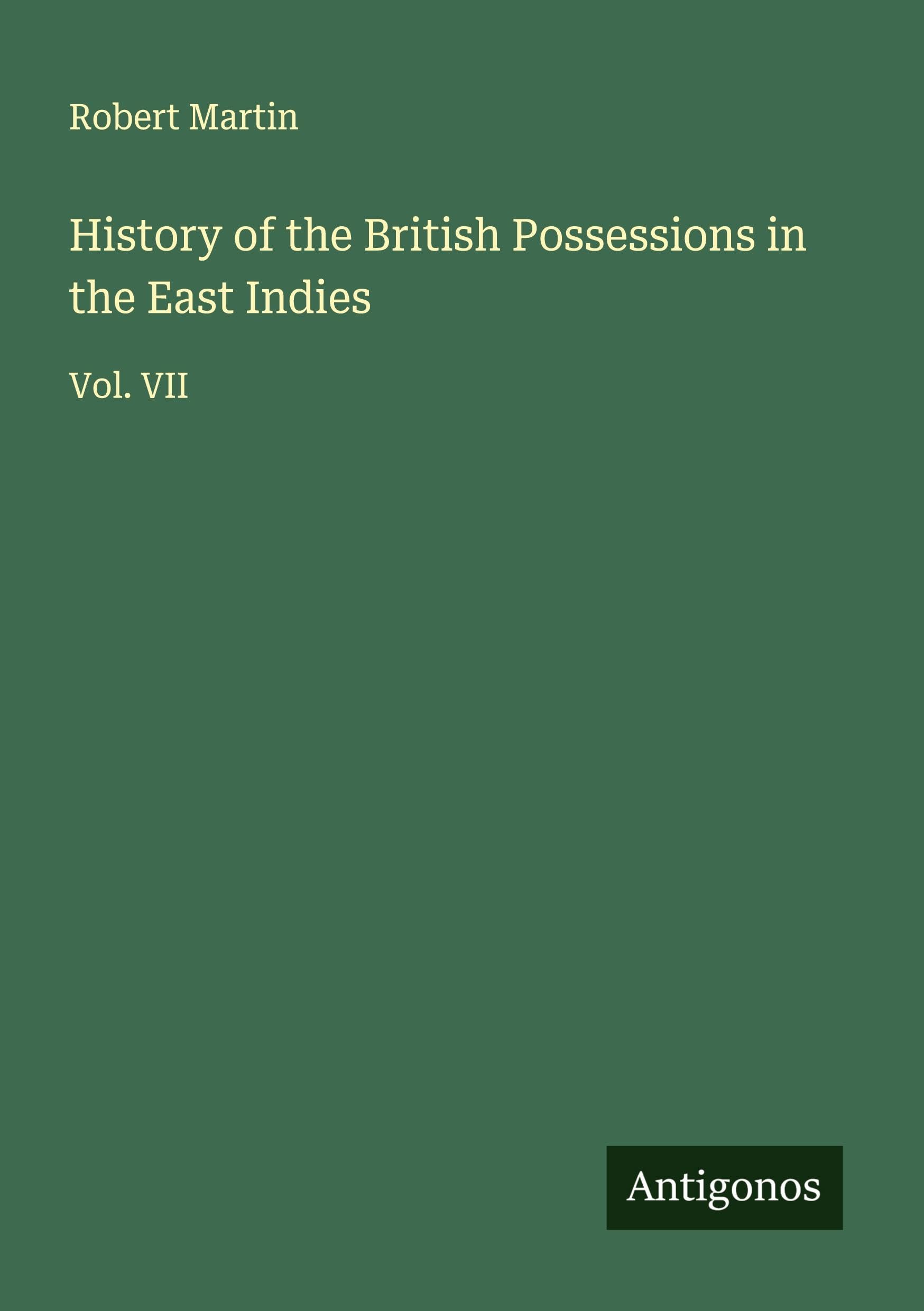History of the British Possessions in the East Indies Classics