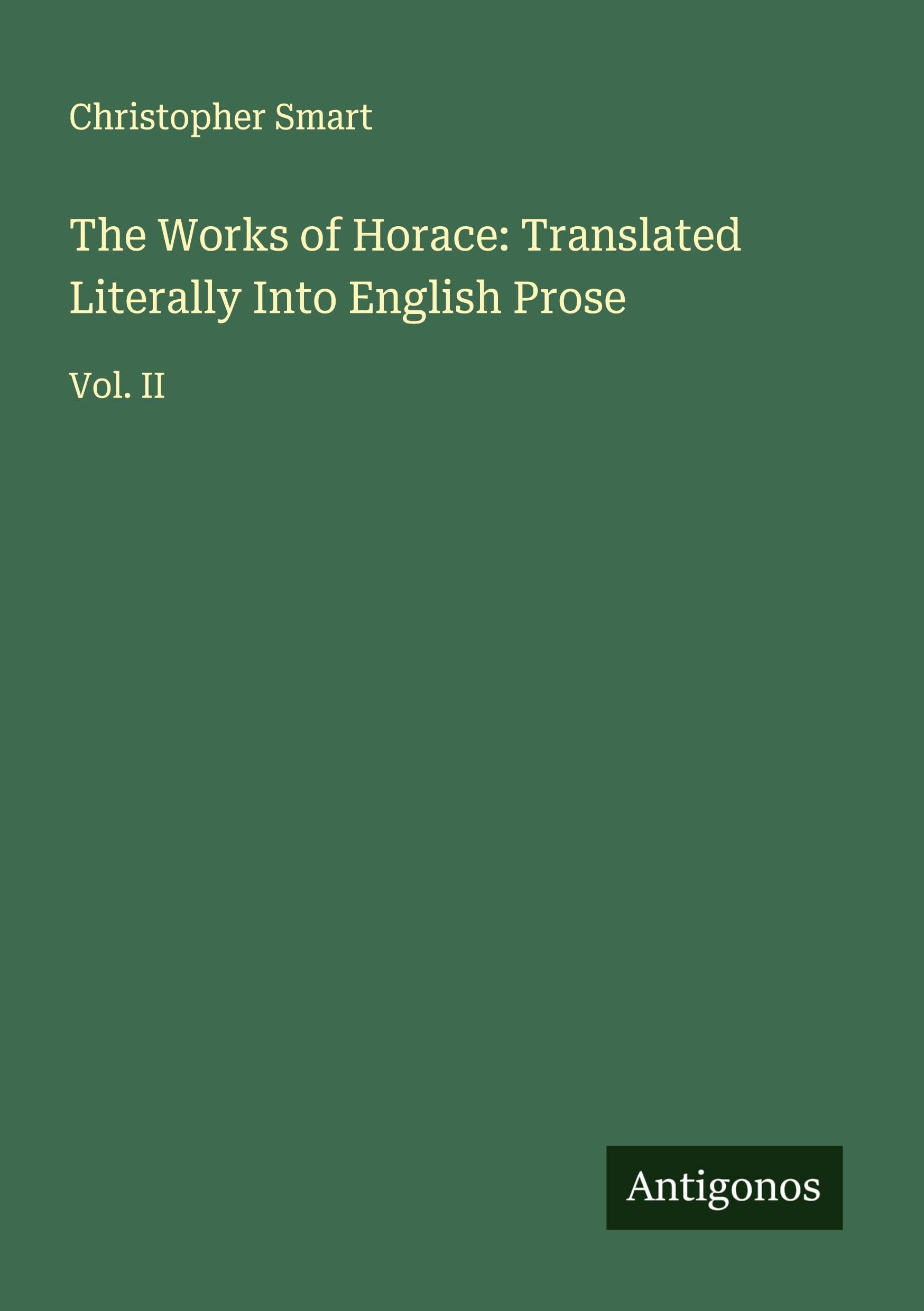 The Works of Horace: Translated Literally Into English Prose Classics