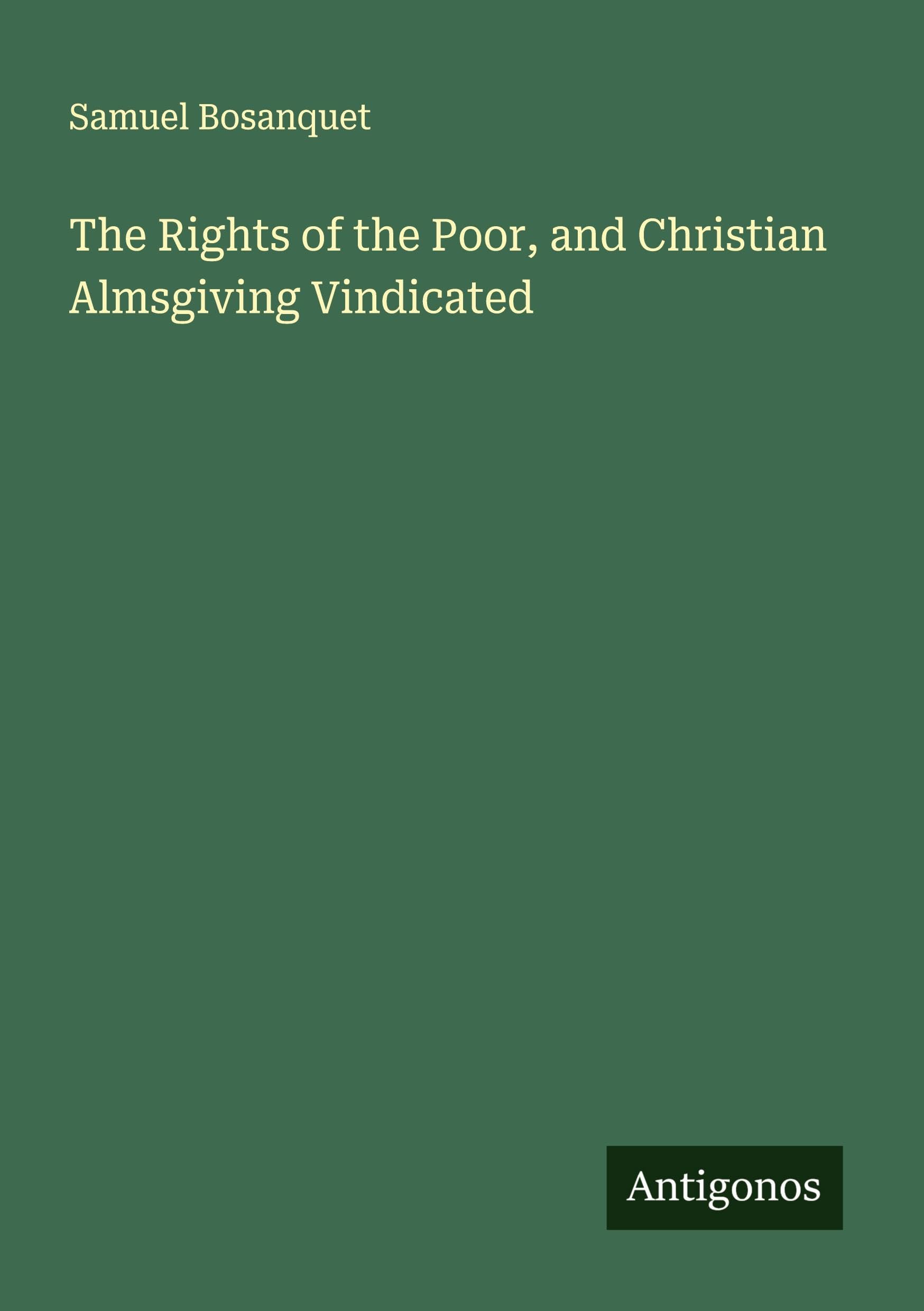 The Rights of the Poor, and Christian Almsgiving Vindicated Classics