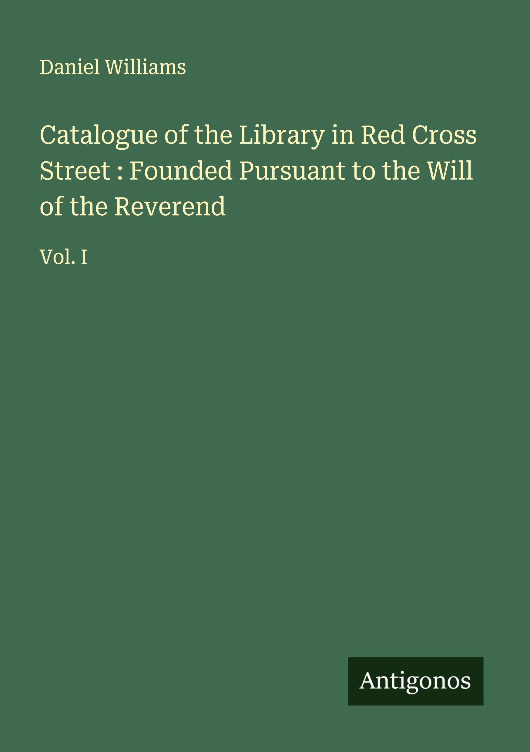 Catalogue of the Library in Red Cross Street : Founded Pursuant to the Will of the Reverend Classics